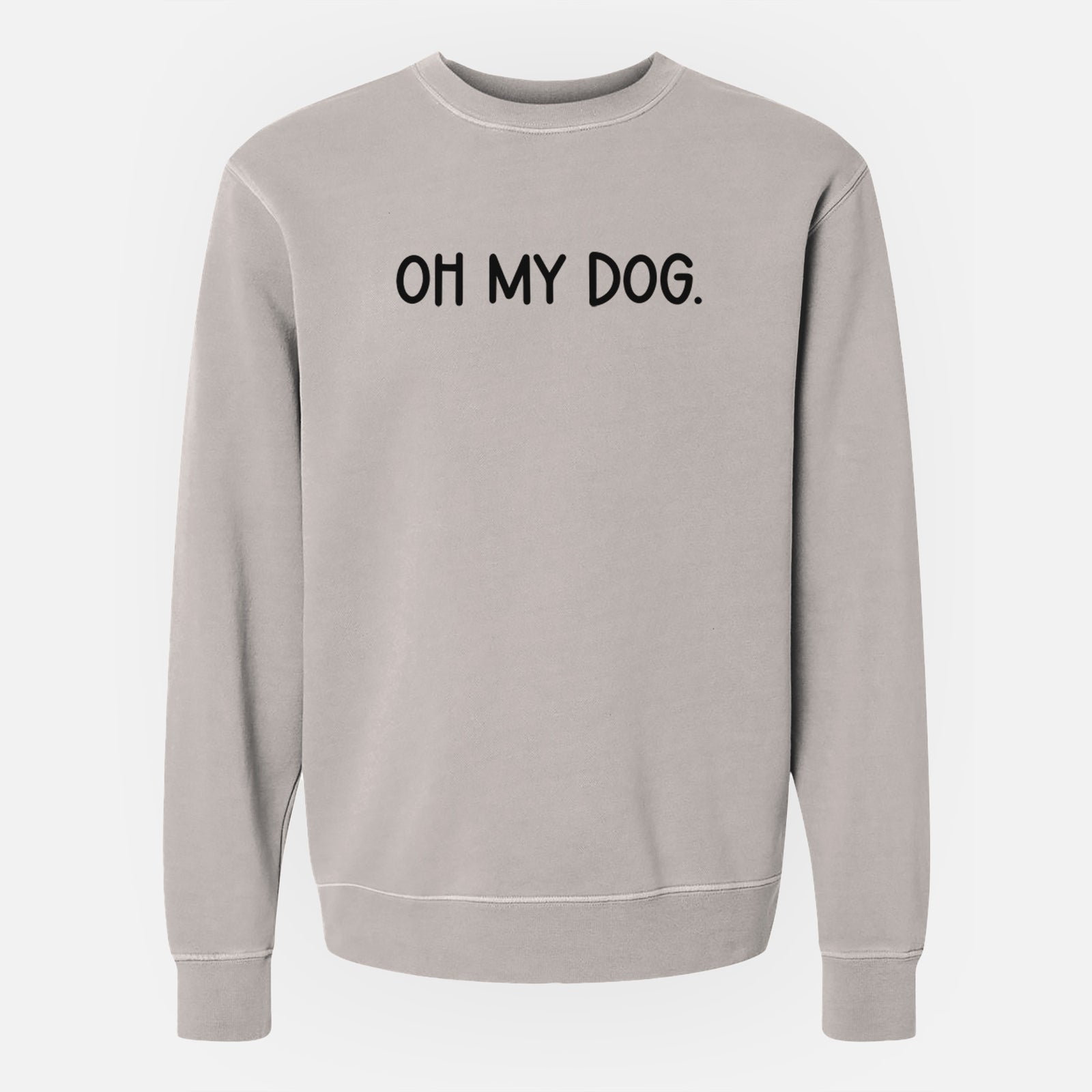 Oh My Dog - Unisex Pigment Dyed Crew Sweatshirt