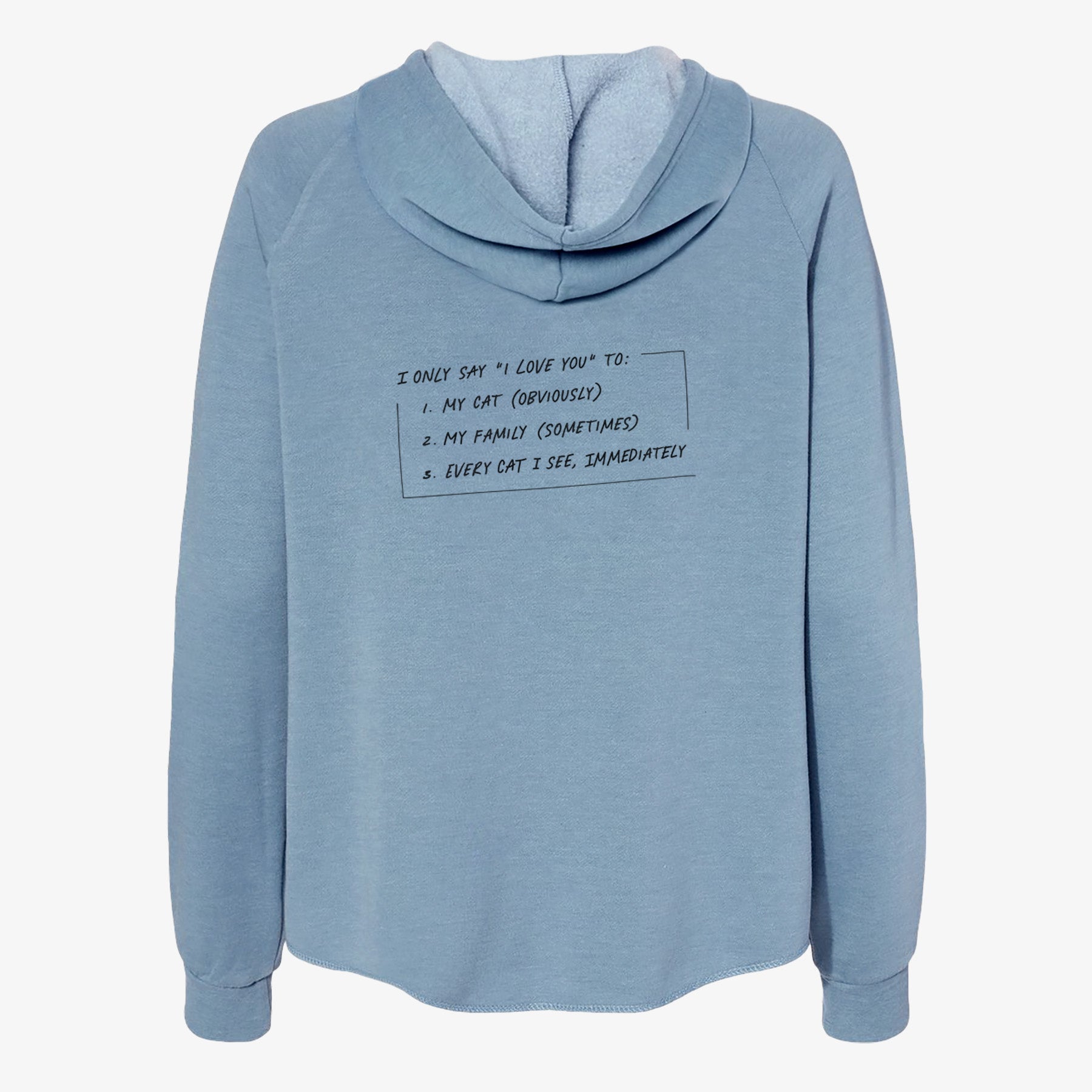I Only Say I Love You To - Cat - Women's Cali Wave Zip-Up Sweatshirt