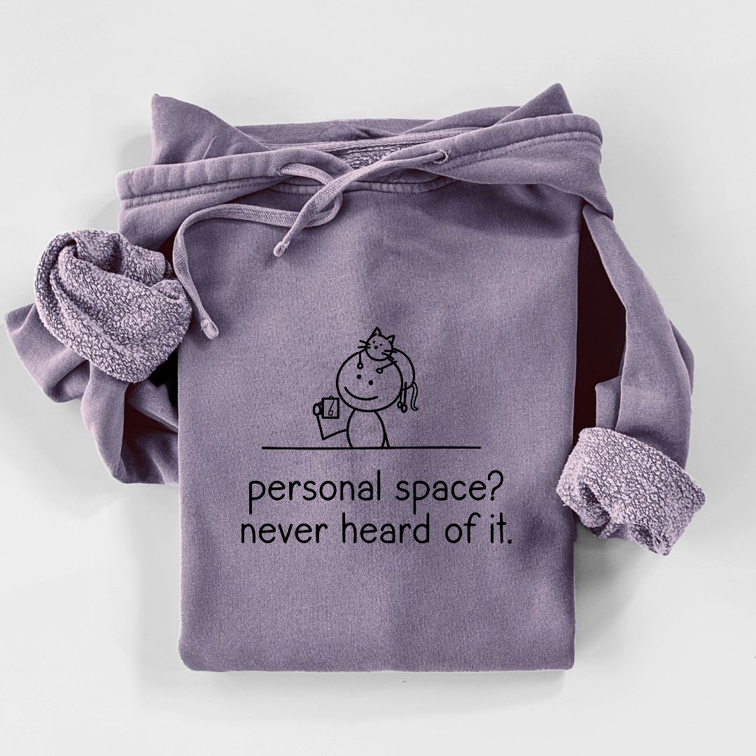 Personal Space? Never Heard of it - Cat - Unisex Pigment Dyed Hoodie