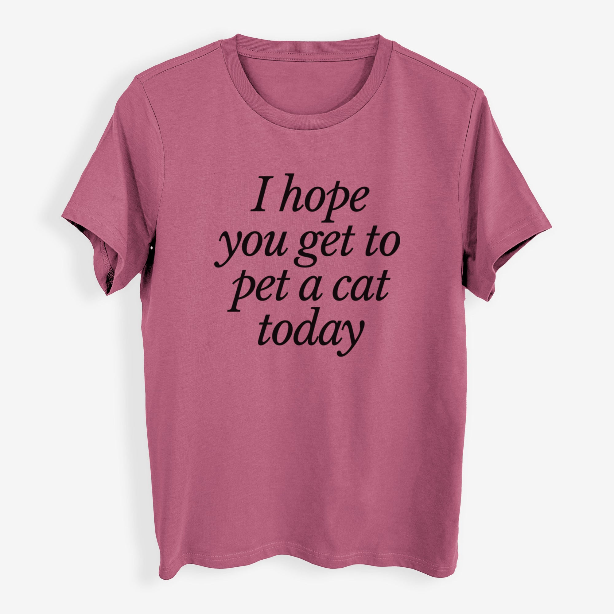 I hope you get to pet a cat today - Womens Everyday Maple Tee