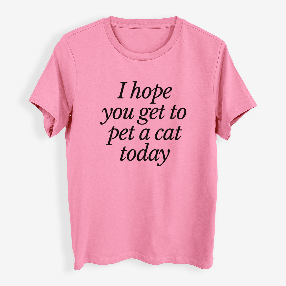 I hope you get to pet a cat today - Womens Everyday Maple Tee