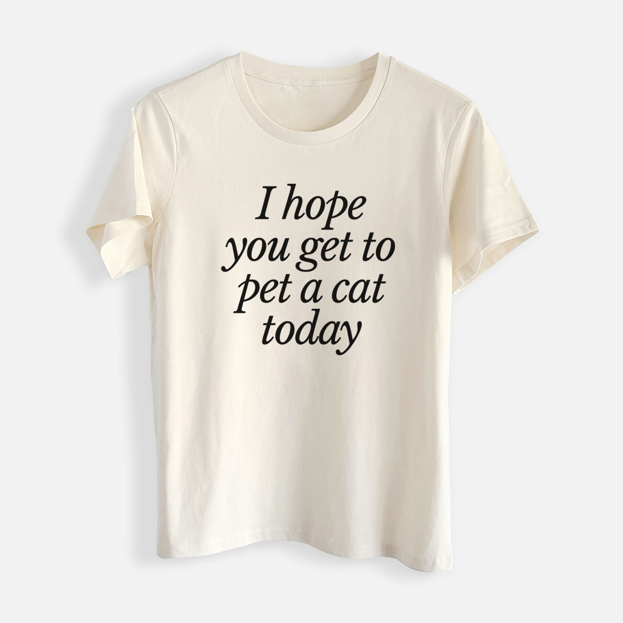 I hope you get to pet a cat today - Womens Everyday Maple Tee