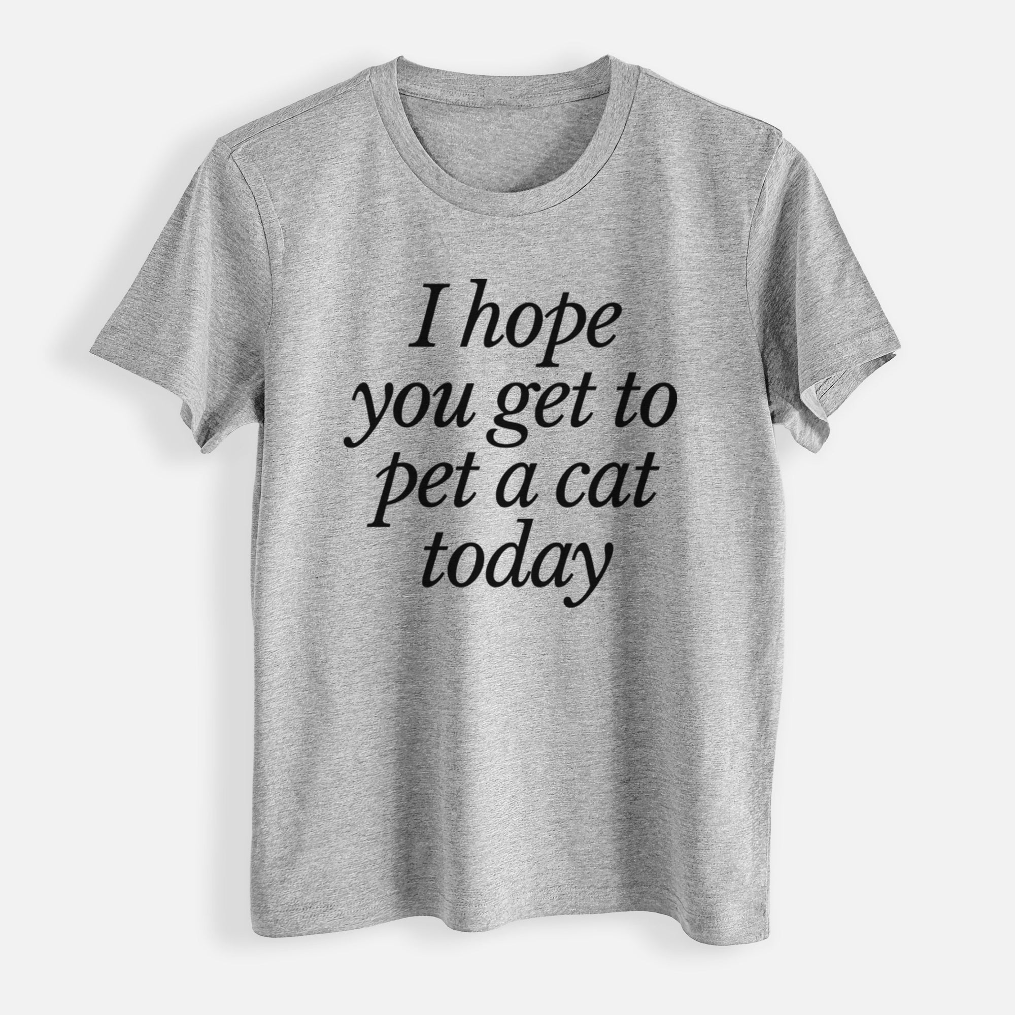 I hope you get to pet a cat today - Womens Everyday Maple Tee