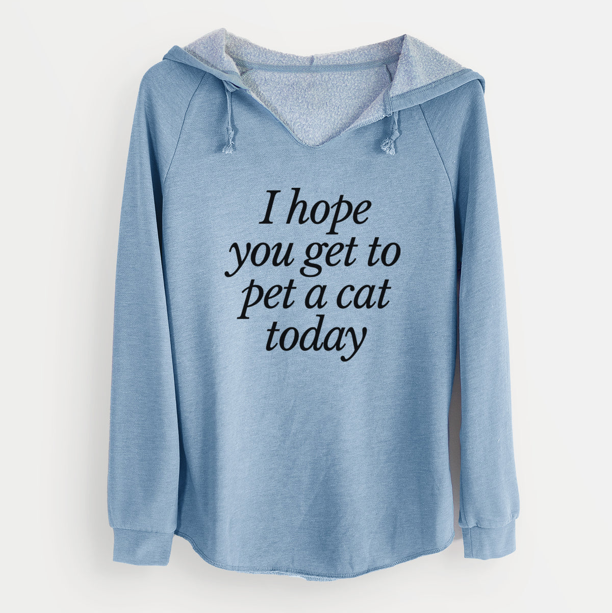 I hope you get to pet a cat today - Cali Wave Hooded Sweatshirt