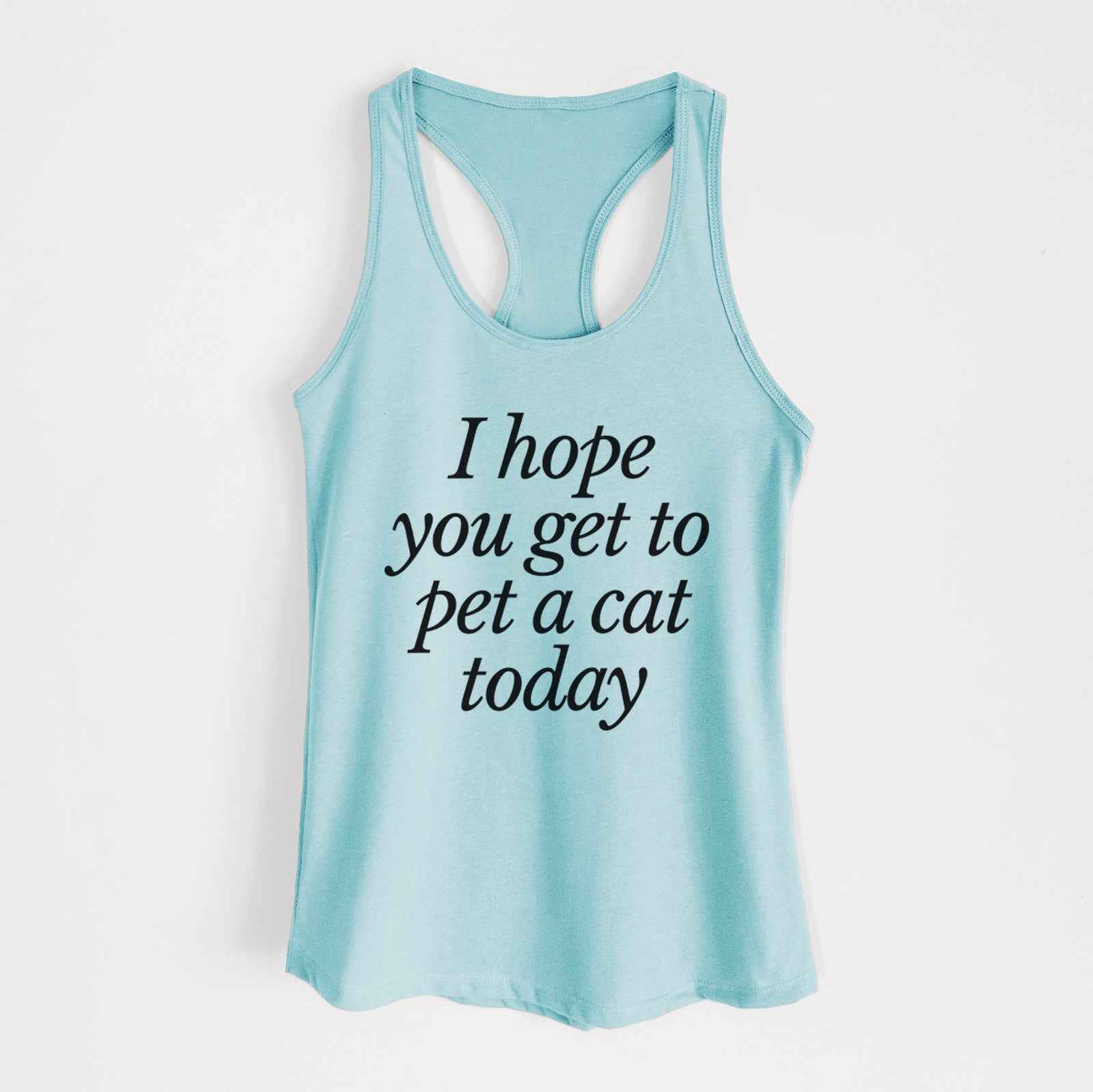 I hope you get to pet a cat today - Women's Racerback Tanktop