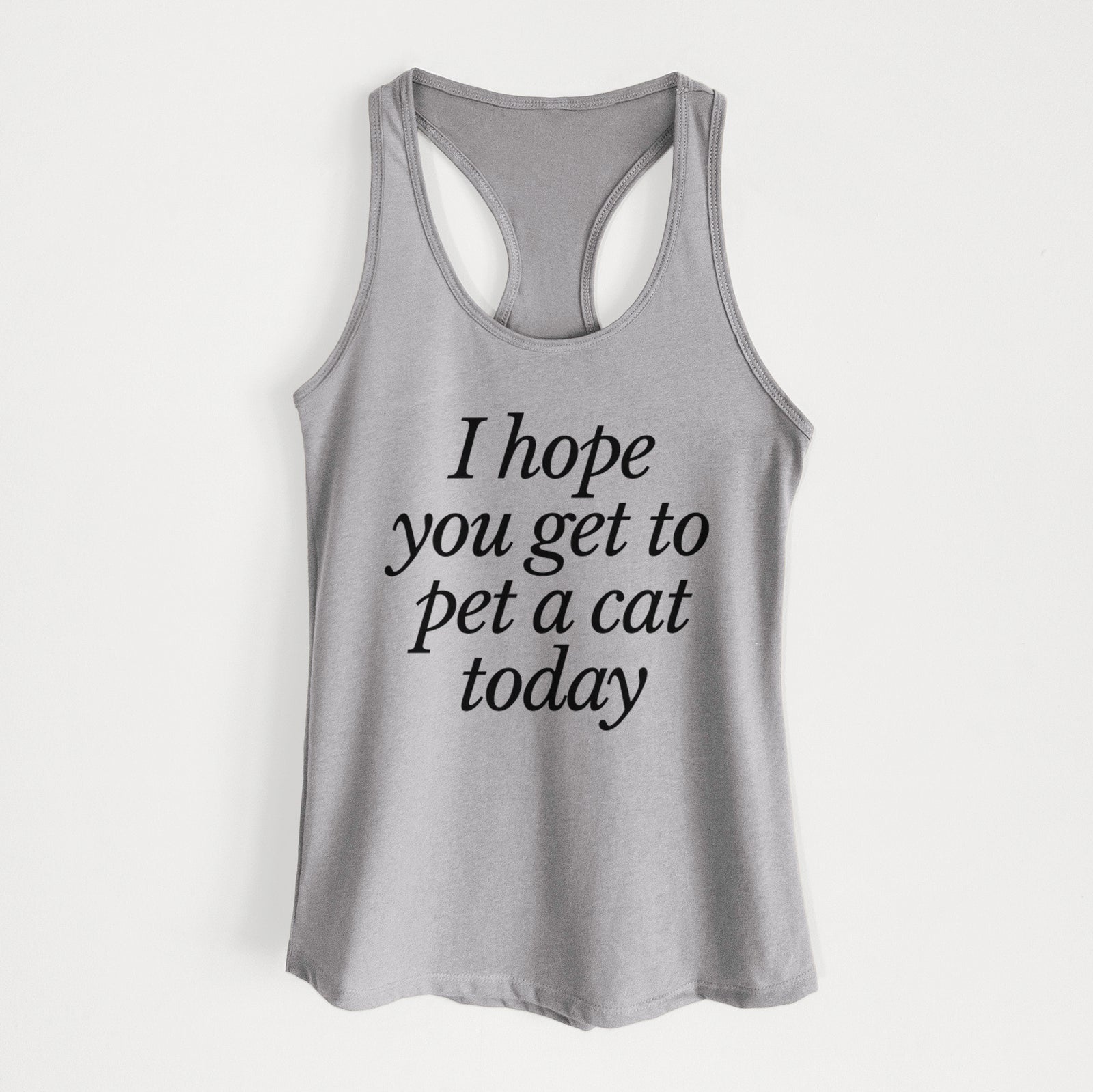I hope you get to pet a cat today - Women's Racerback Tanktop