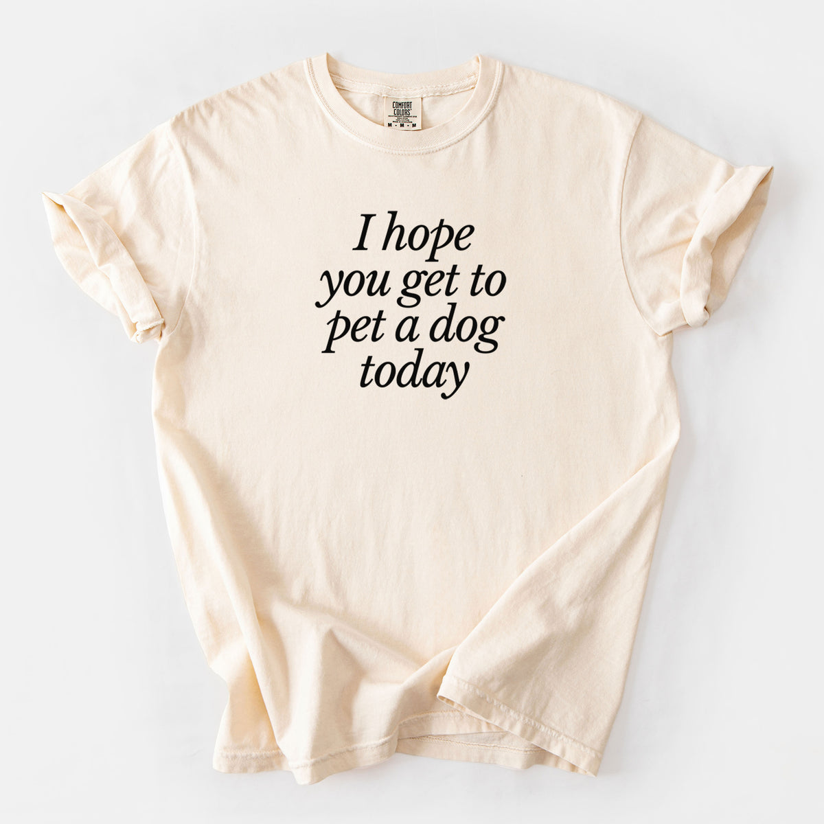 I hope you get to pet a dog today - Unisex Comfort Colors Garment-Dyed Heavyweight T-shirt in Ivory