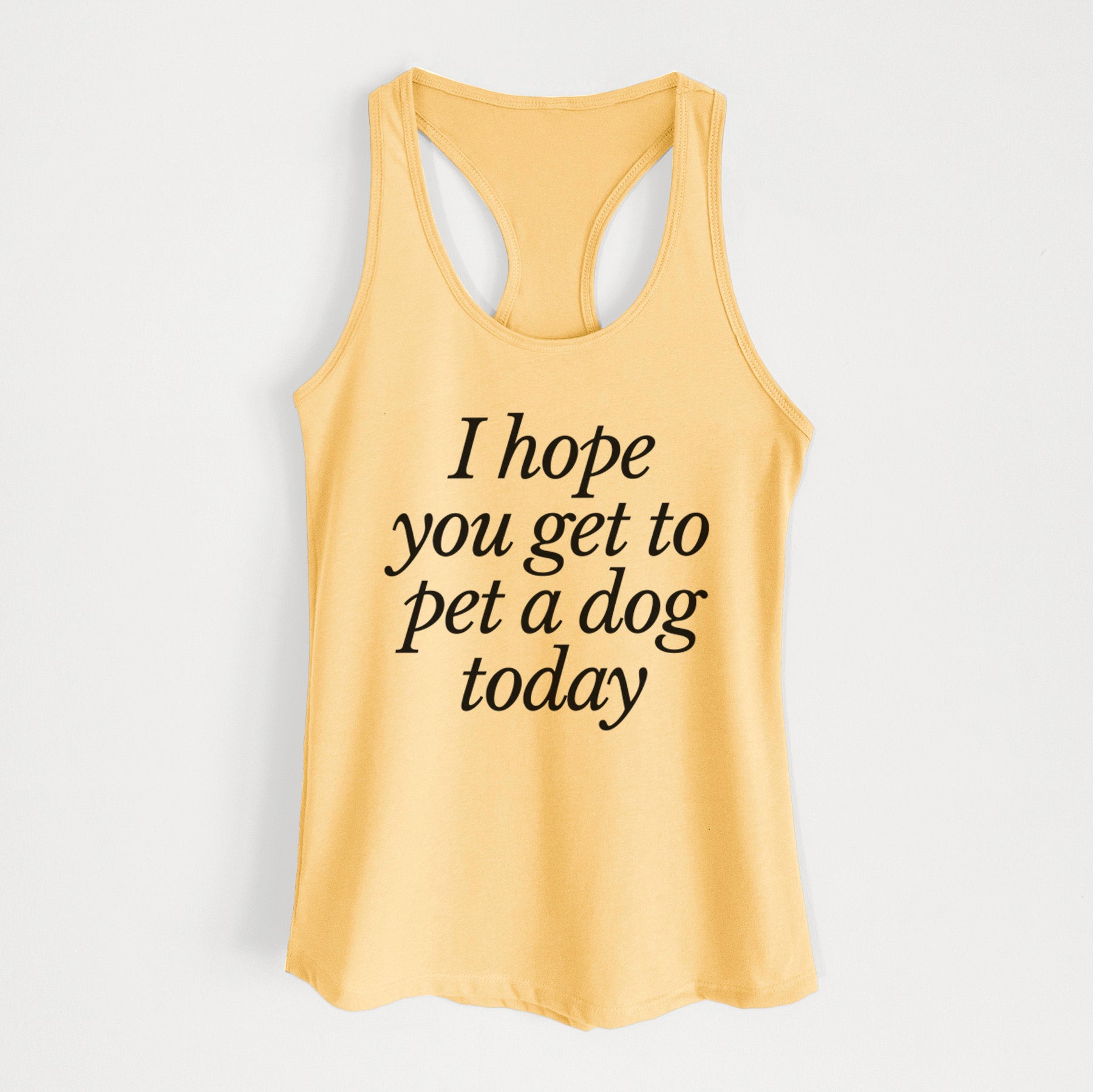 I hope you get to pet a dog today - Women's Racerback Tanktop