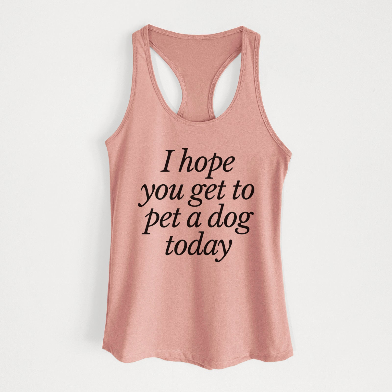 I hope you get to pet a dog today - Women's Racerback Tanktop