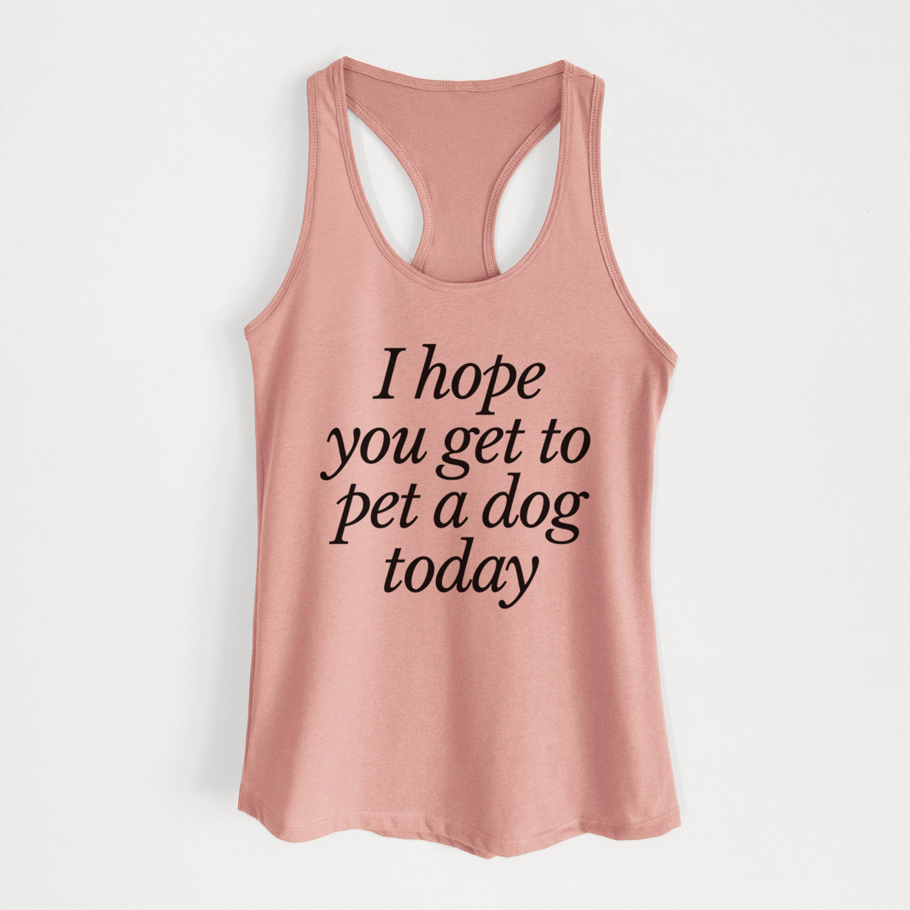 I hope you get to pet a dog today - Women's Racerback Tanktop