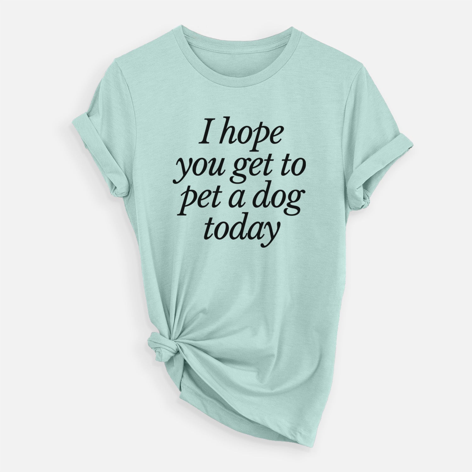 I hope you get to pet a dog today - Unisex Crewneck