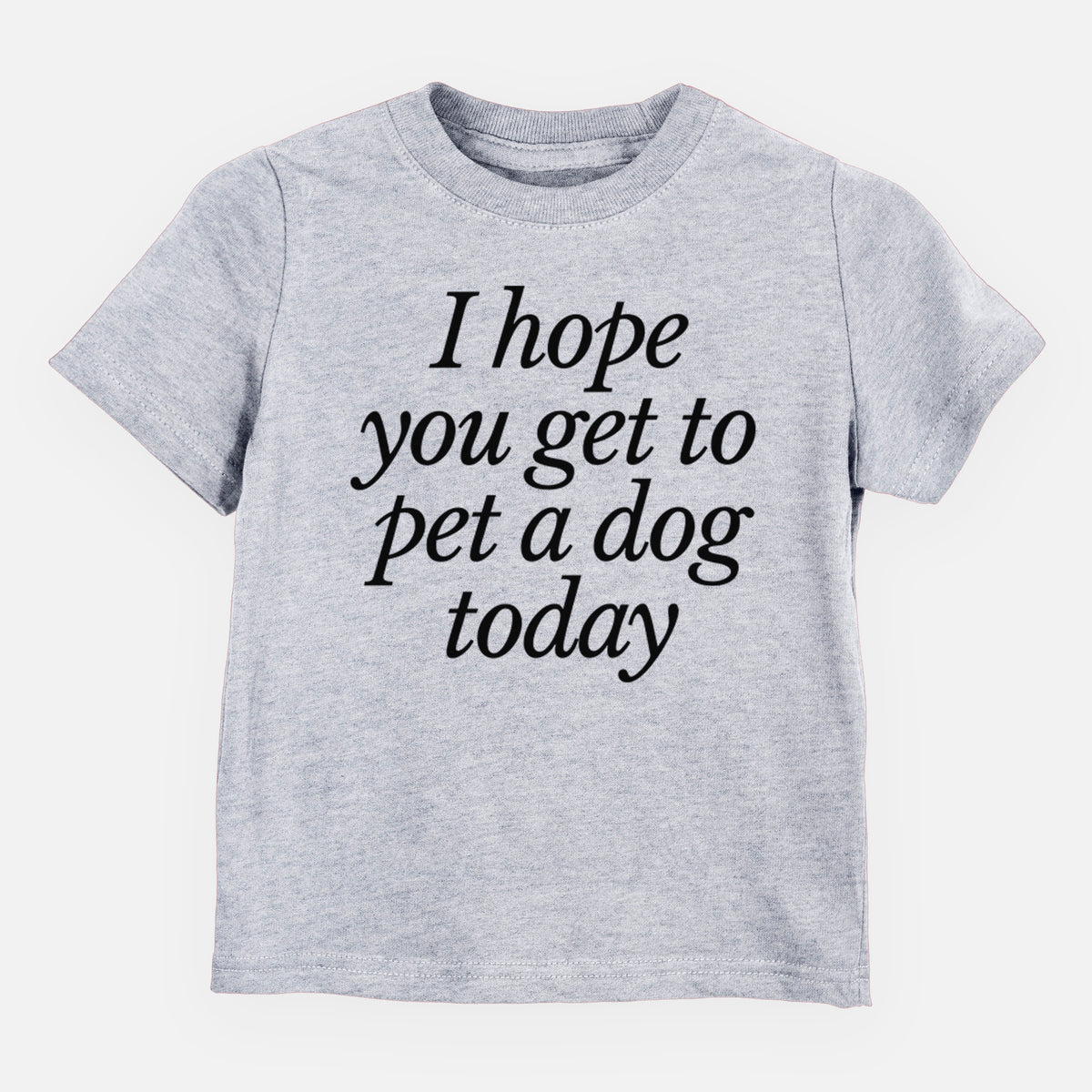 I hope you get to pet a dog today - Kids/Youth/Toddler Shirt