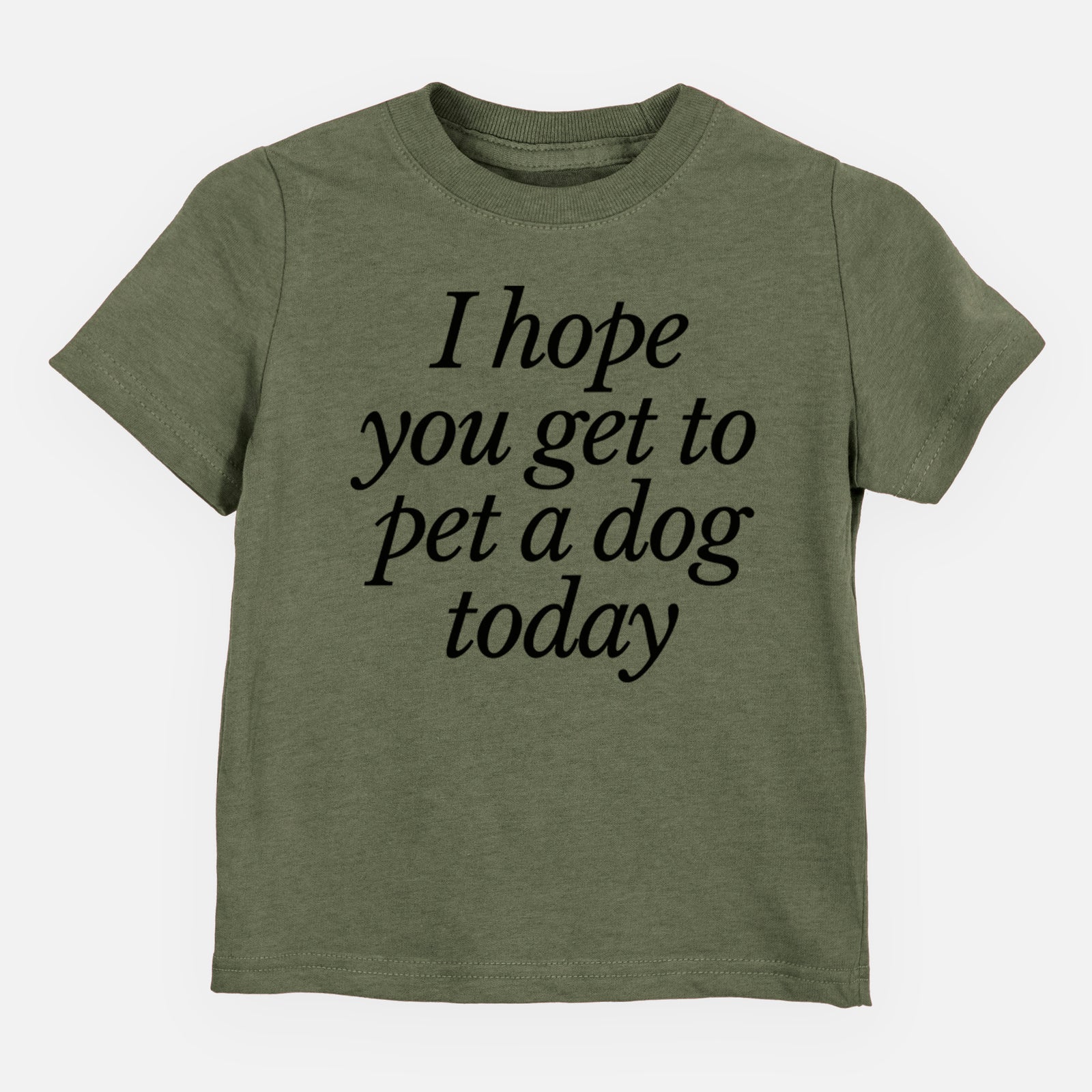 I hope you get to pet a dog today - Kids/Youth/Toddler Shirt