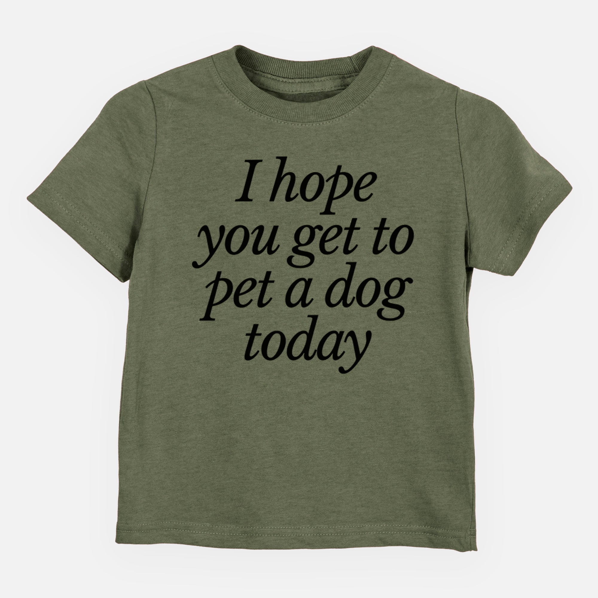 I hope you get to pet a dog today - Kids/Youth/Toddler Shirt