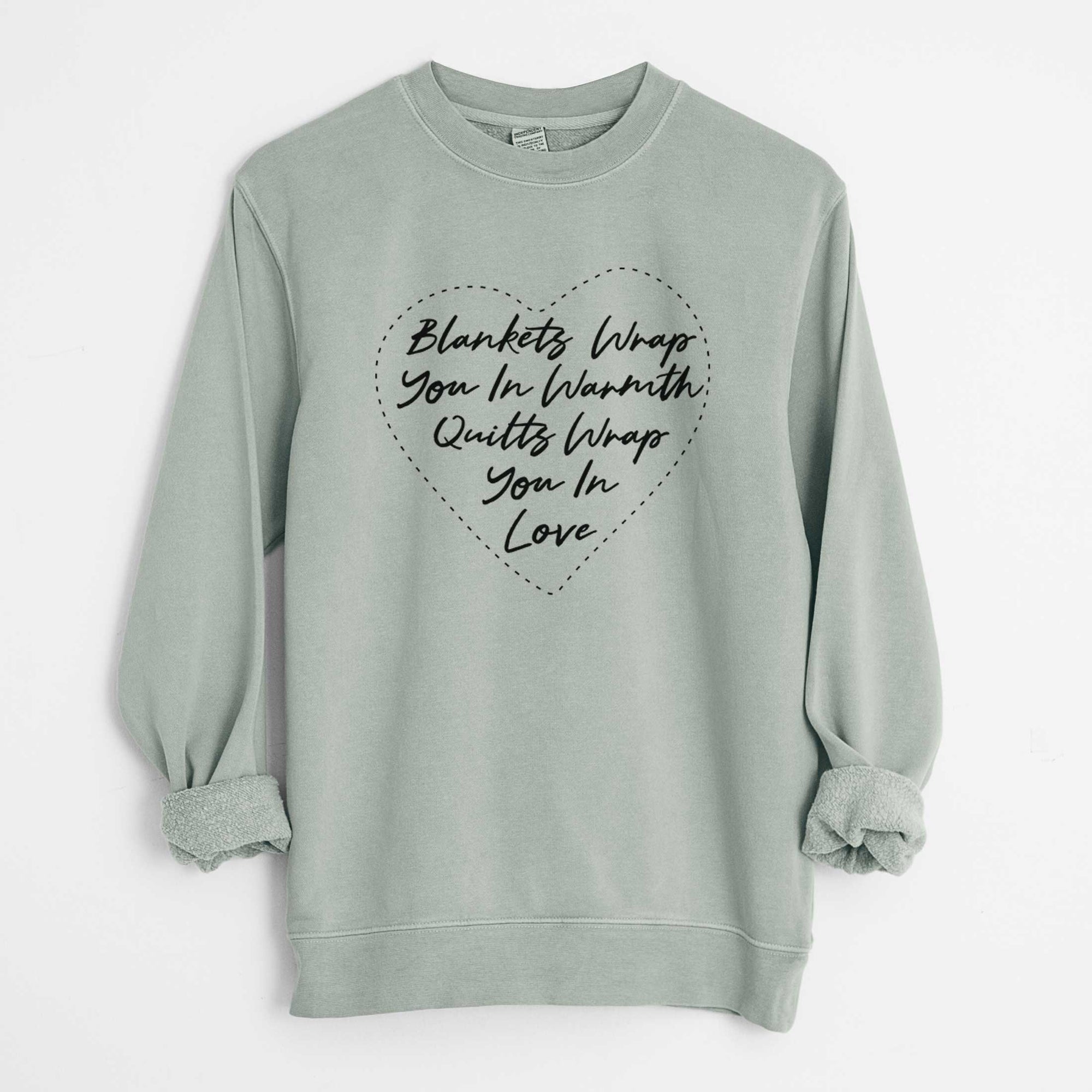 Quilts Wrap You In Love - Unisex Pigment Dyed Crew Sweatshirt