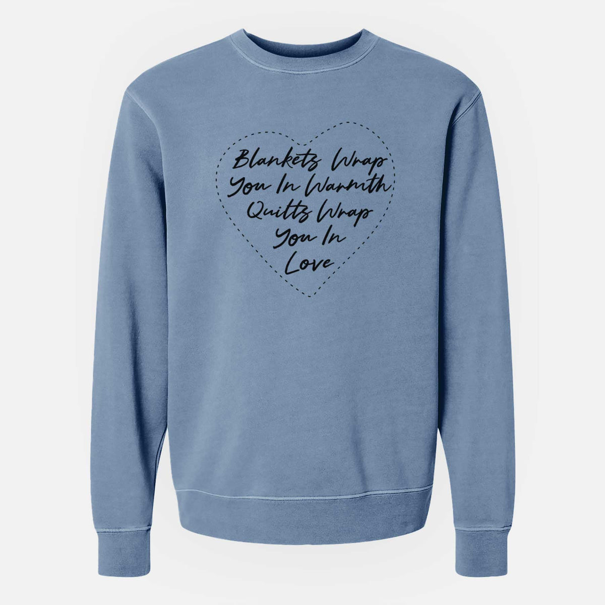 Quilts Wrap You In Love - Unisex Pigment Dyed Crew Sweatshirt