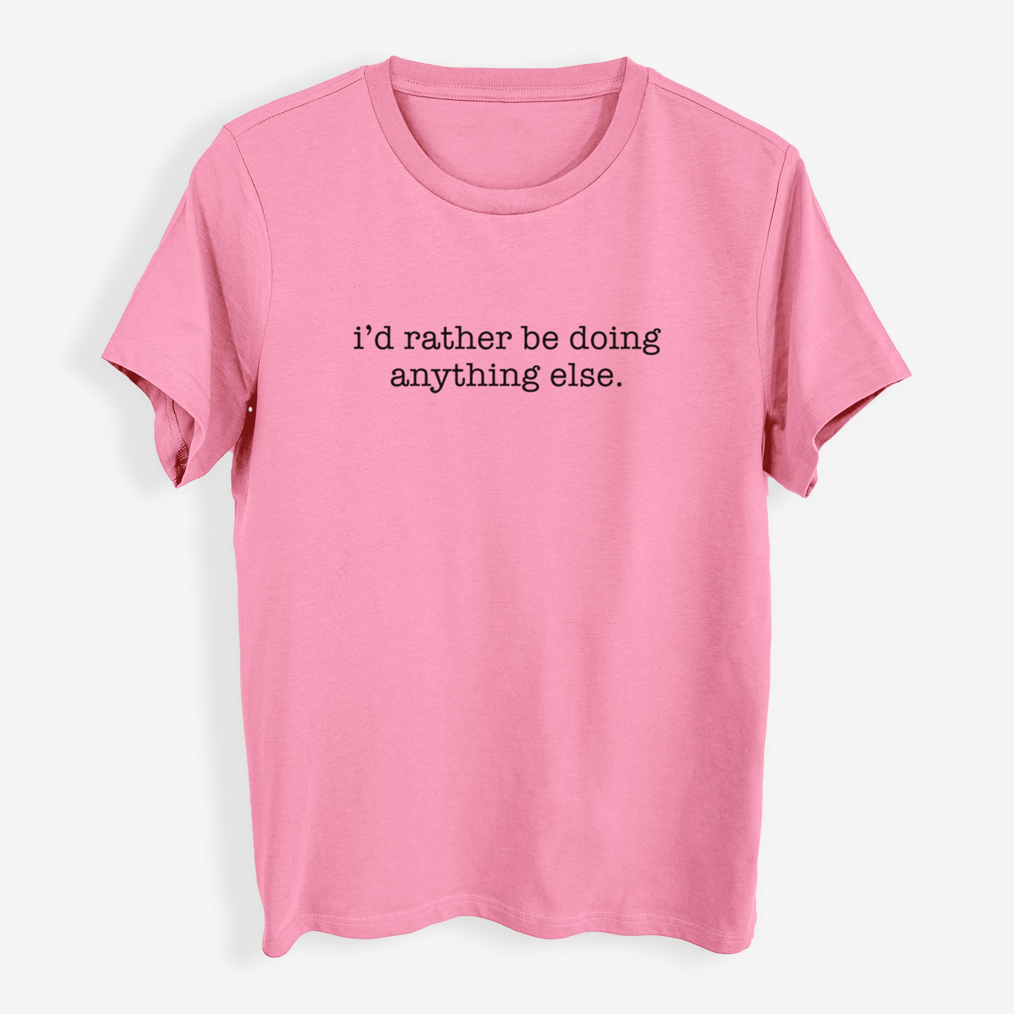 I'd Rather Be Doing Anything Else - Womens Everyday Maple Tee