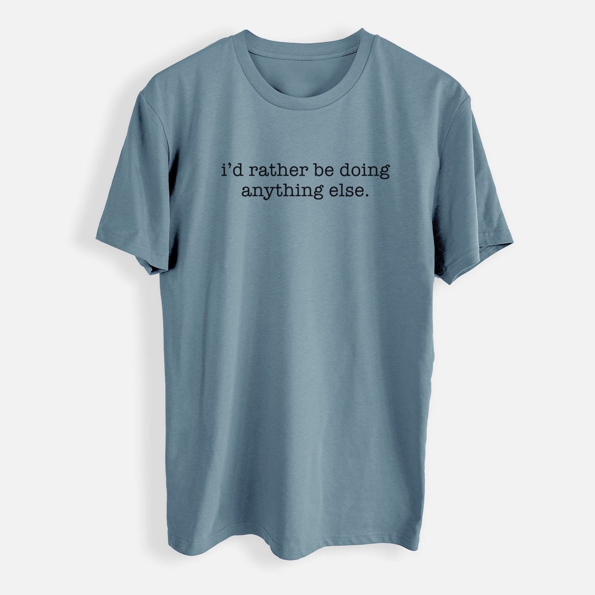 I'd Rather Be Doing Anything Else - Mens Everyday Staple Tee