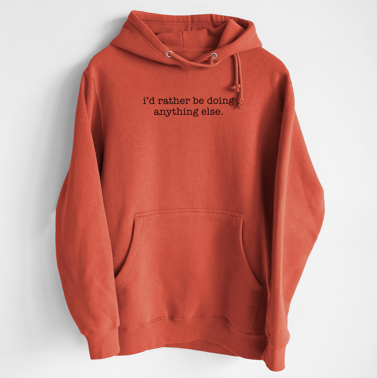 I'd Rather Be Doing Anything Else - Heavyweight Fleece Hoodie