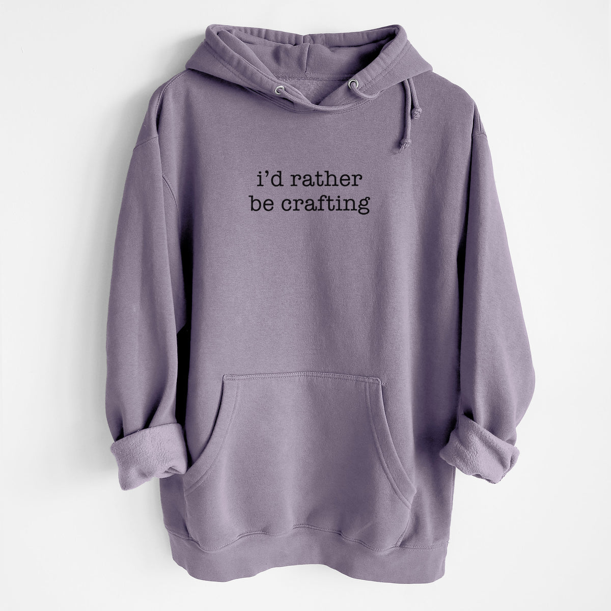 I&#39;d Rather Be Crafting - Heavyweight Fleece Hoodie