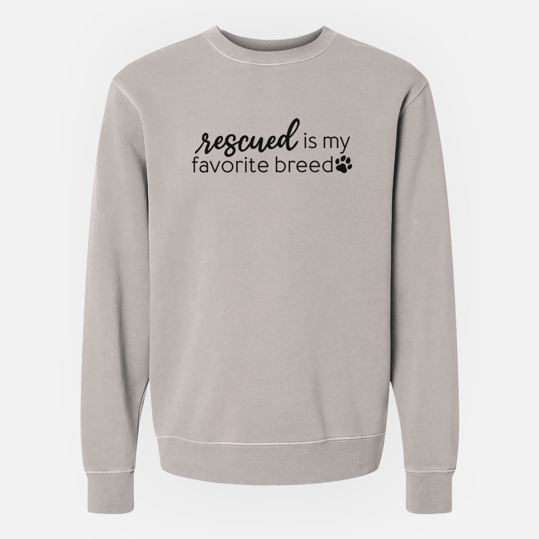 Rescued is My Favorite Breed - Unisex Pigment Dyed Crew Sweatshirt