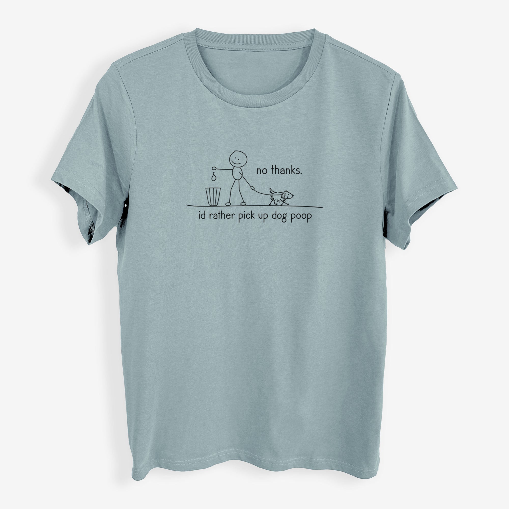 No Thanks - I'd rather pickup dog poop - Womens Everyday Maple Tee