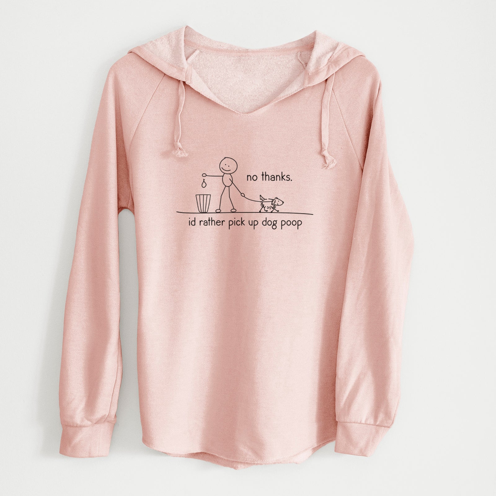 No Thanks - I'd rather pickup dog poop - Cali Wave Hooded Sweatshirt