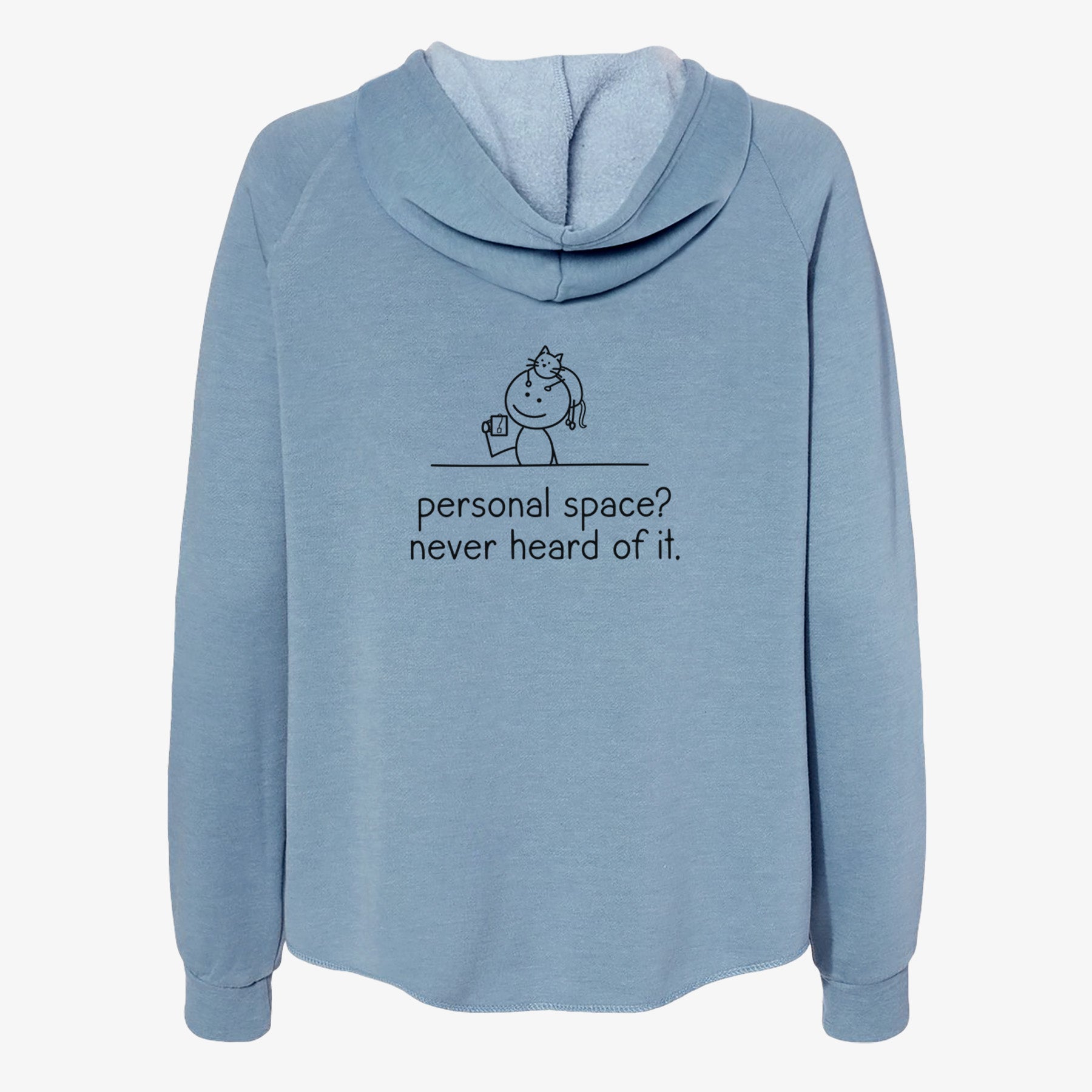 Personal Space? Never Heard of it - Cat - Women's Cali Wave Zip-Up Sweatshirt