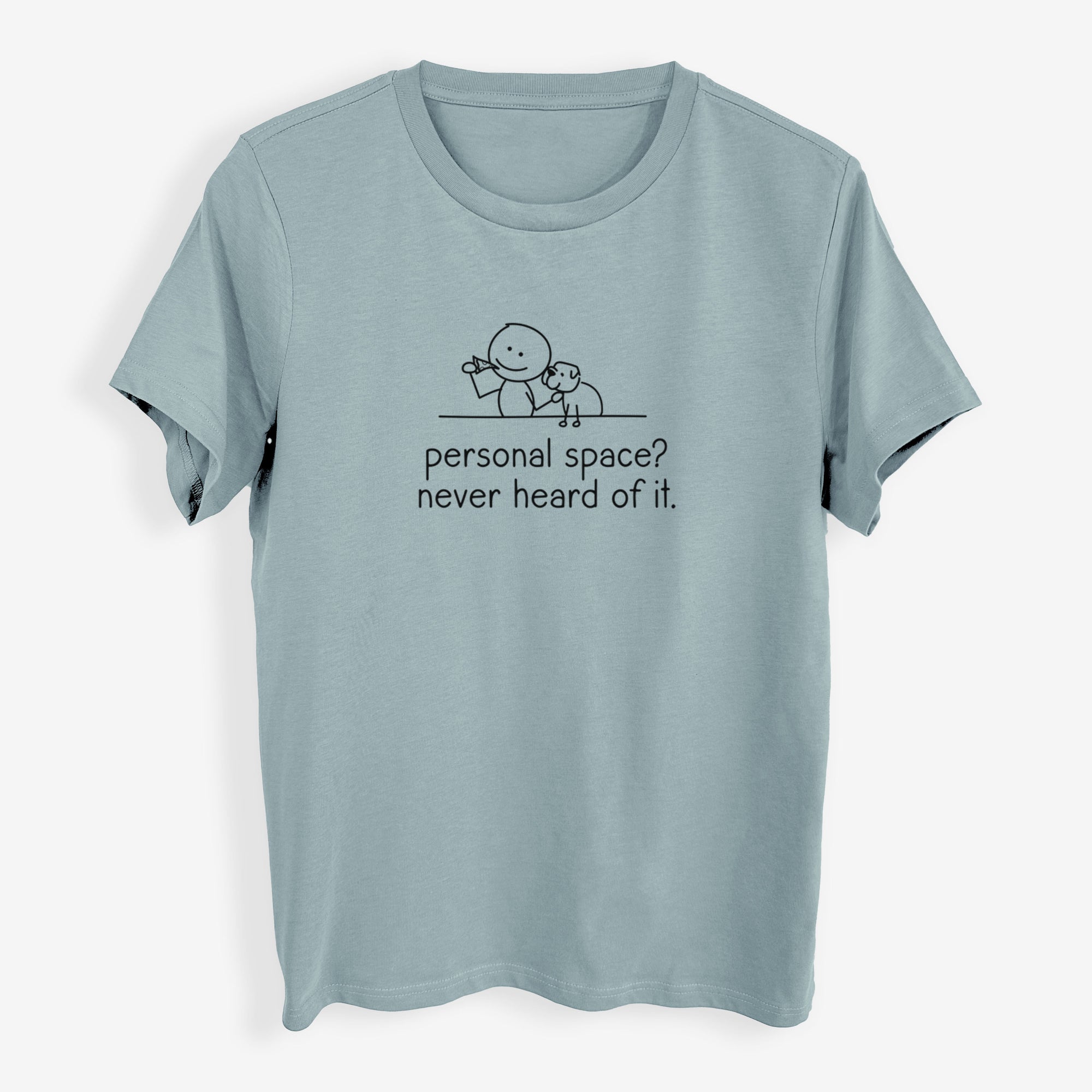 Personal Space? Never Heard of it - Dog - Womens Everyday Maple Tee