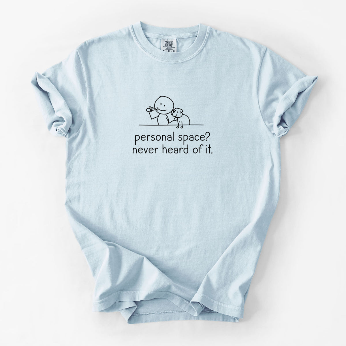 Personal Space? Never Heard of it - Dog - Unisex Comfort Colors Garment-Dyed Heavyweight T-shirt in Chambray