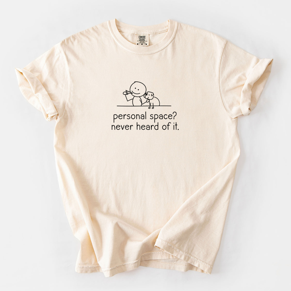 Personal Space? Never Heard of it - Dog - Unisex Comfort Colors Garment-Dyed Heavyweight T-shirt in Ivory