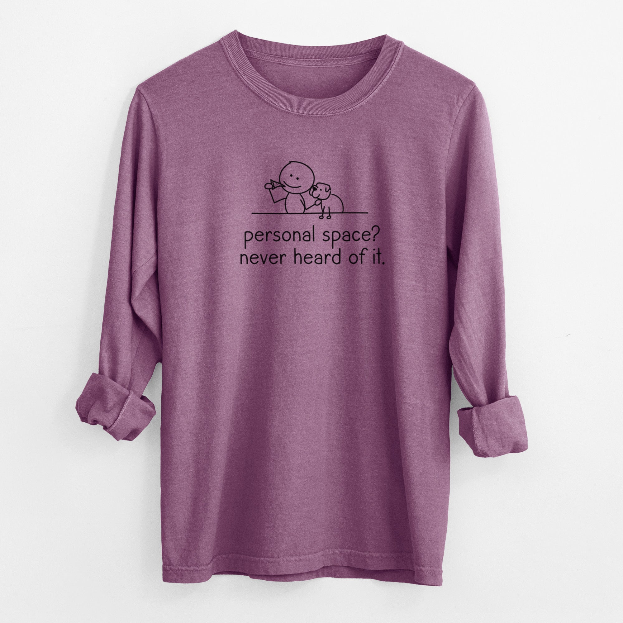 Personal Space? Never Heard of it - Dog - Men's Heavyweight 100% Cotton Long Sleeve