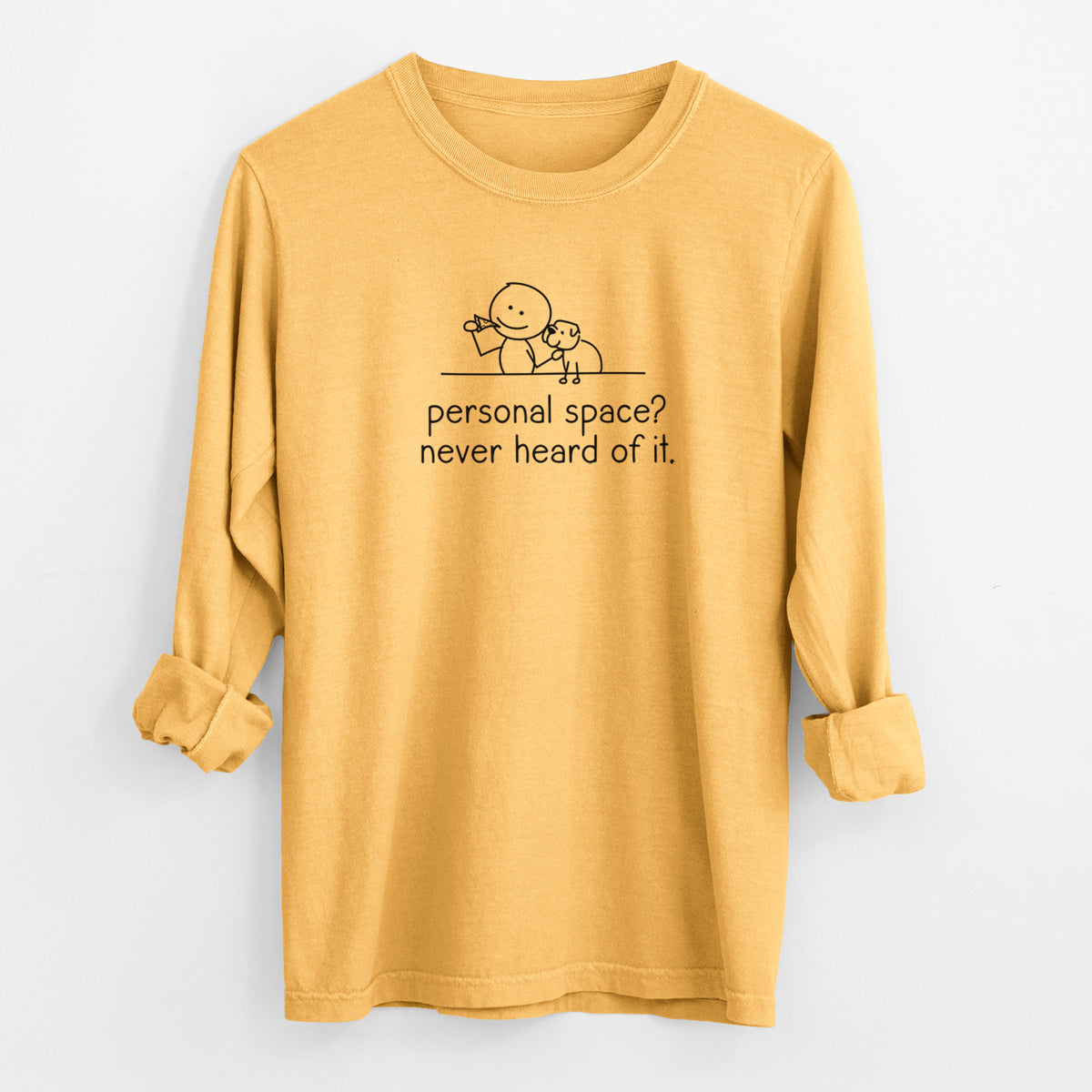 Personal Space? Never Heard of it - Dog - Men's Heavyweight 100% Cotton Long Sleeve