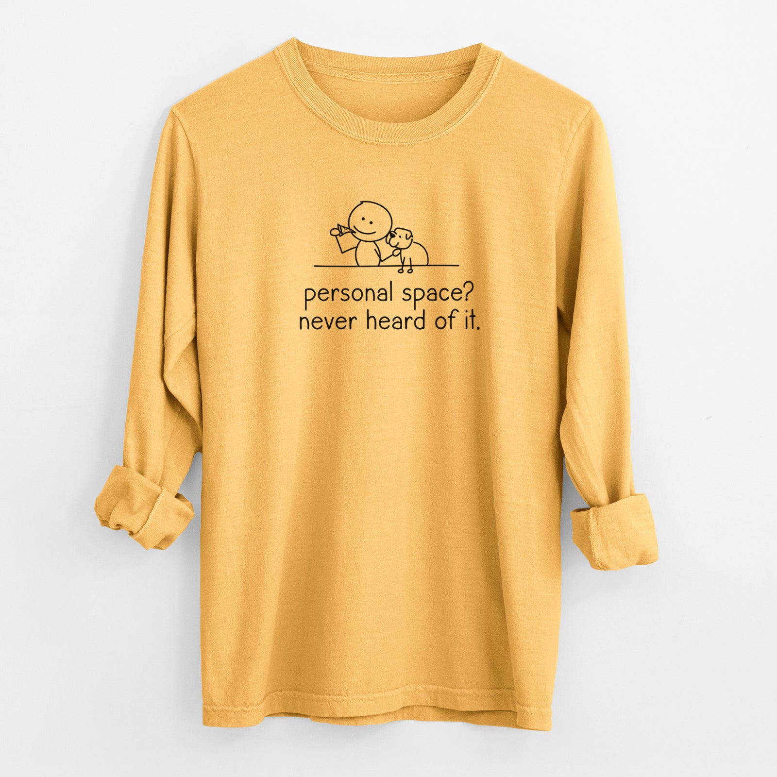 Personal Space? Never Heard of it - Dog - Men's Heavyweight 100% Cotton Long Sleeve