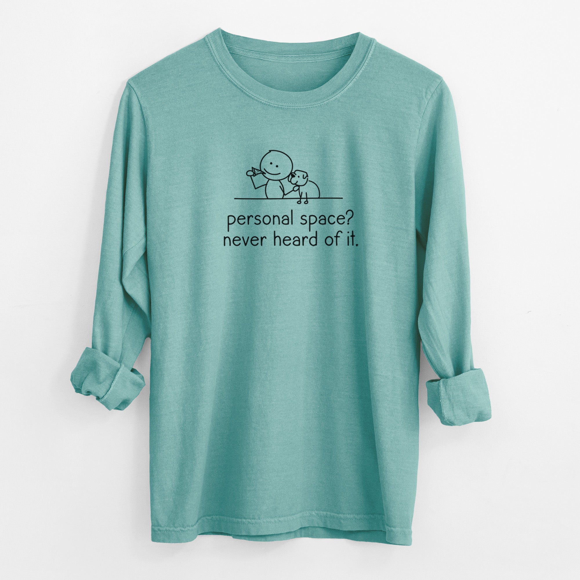 Personal Space? Never Heard of it - Dog - Men's Heavyweight 100% Cotton Long Sleeve