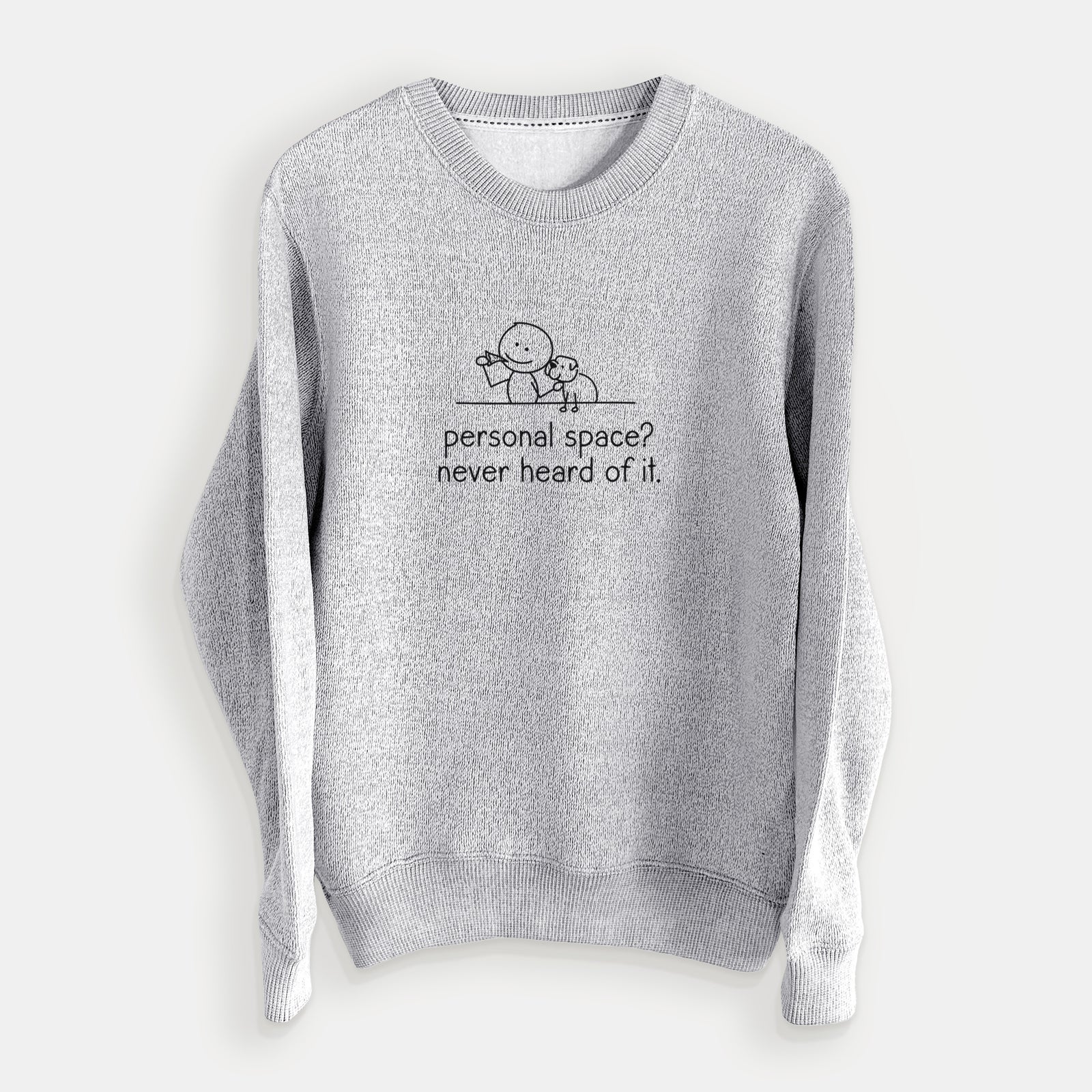 Personal Space? Never Heard of it - Dog - Knit Sweatshirt