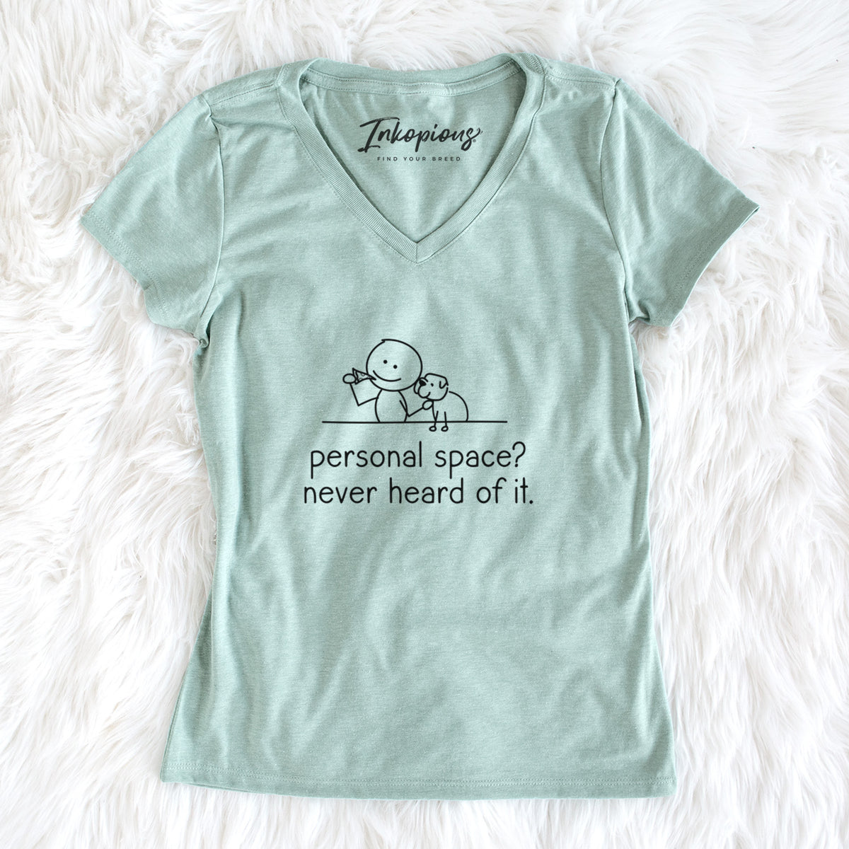 Personal Space? Never Heard of it - Dog - Women's Perfect V-neck Shirt