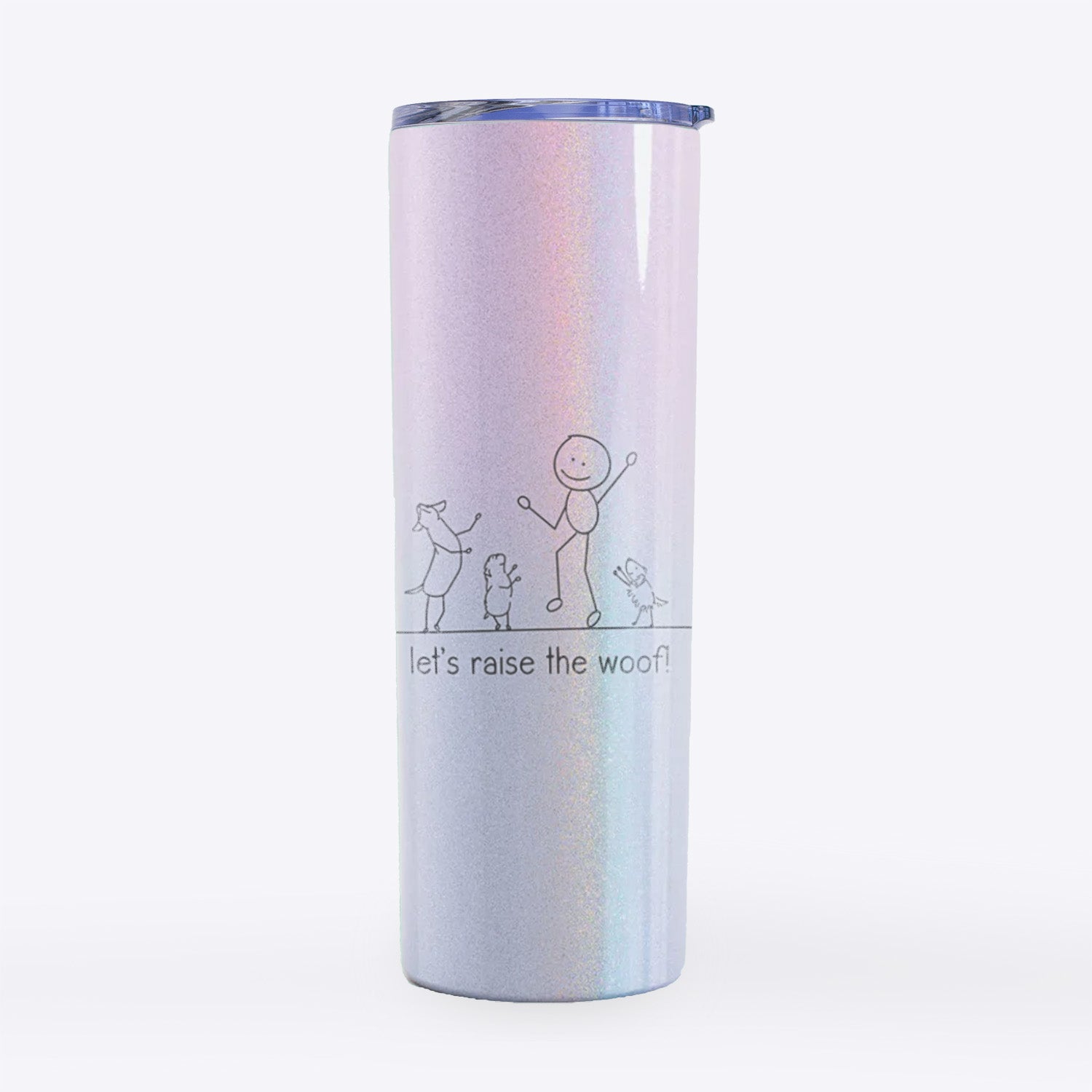 Let's Raise the Woof!- 20oz Skinny Tumbler