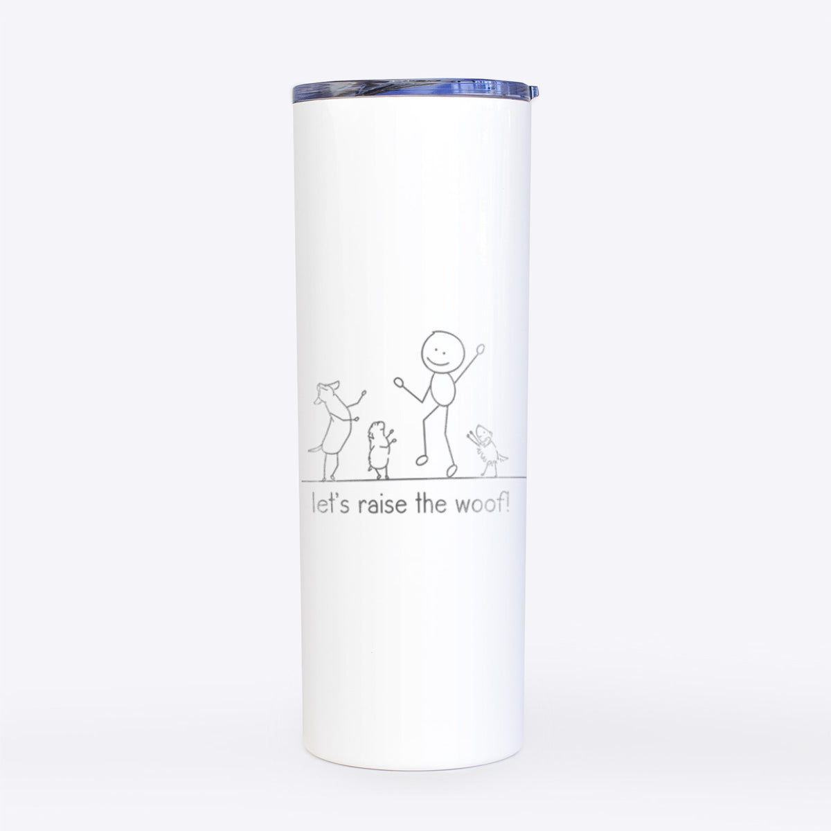 Let&#39;s Raise the Woof!- 20oz Skinny Tumbler