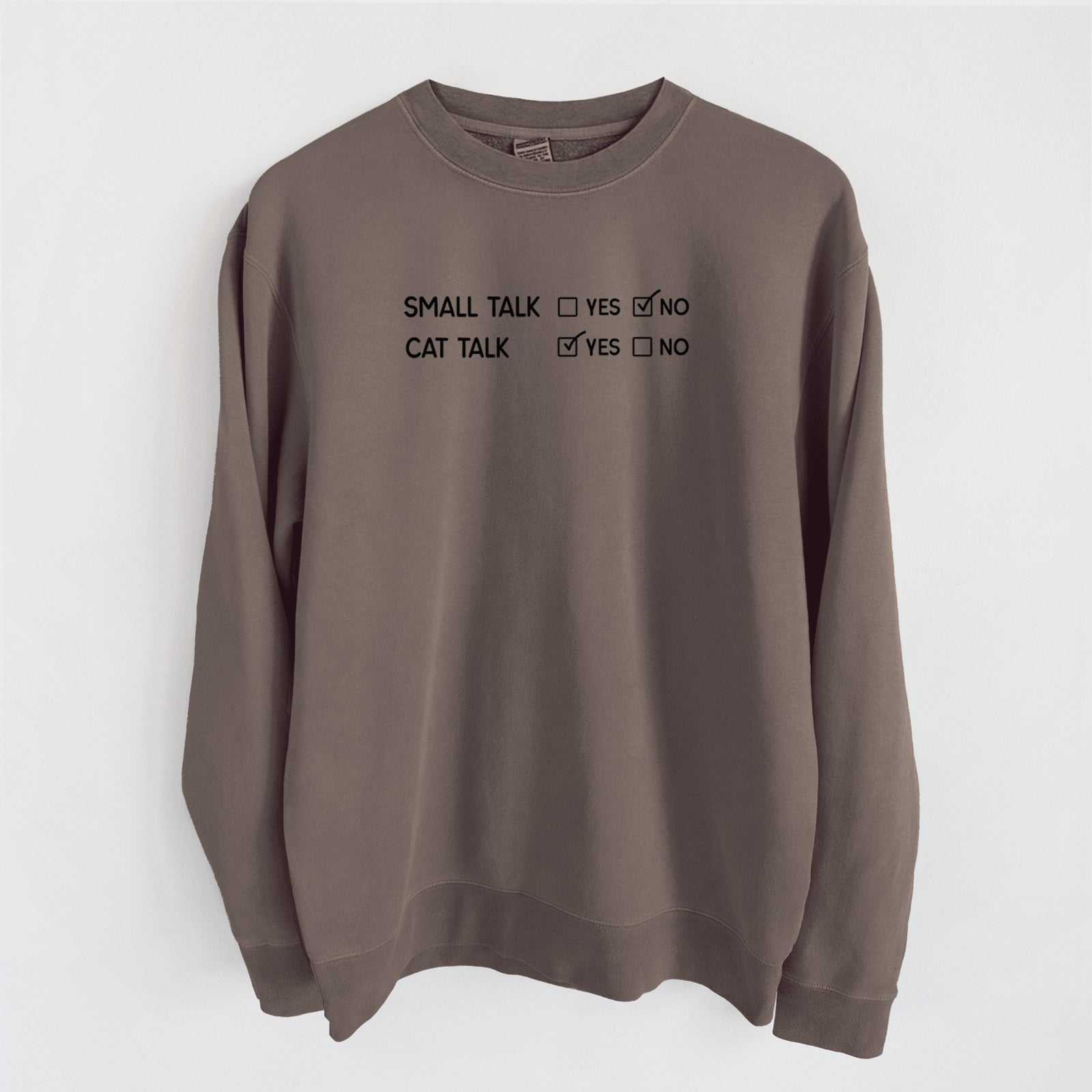 Small Talk No - Cat Talk Yes - Unisex Pigment Dyed Crew Sweatshirt in Espresso