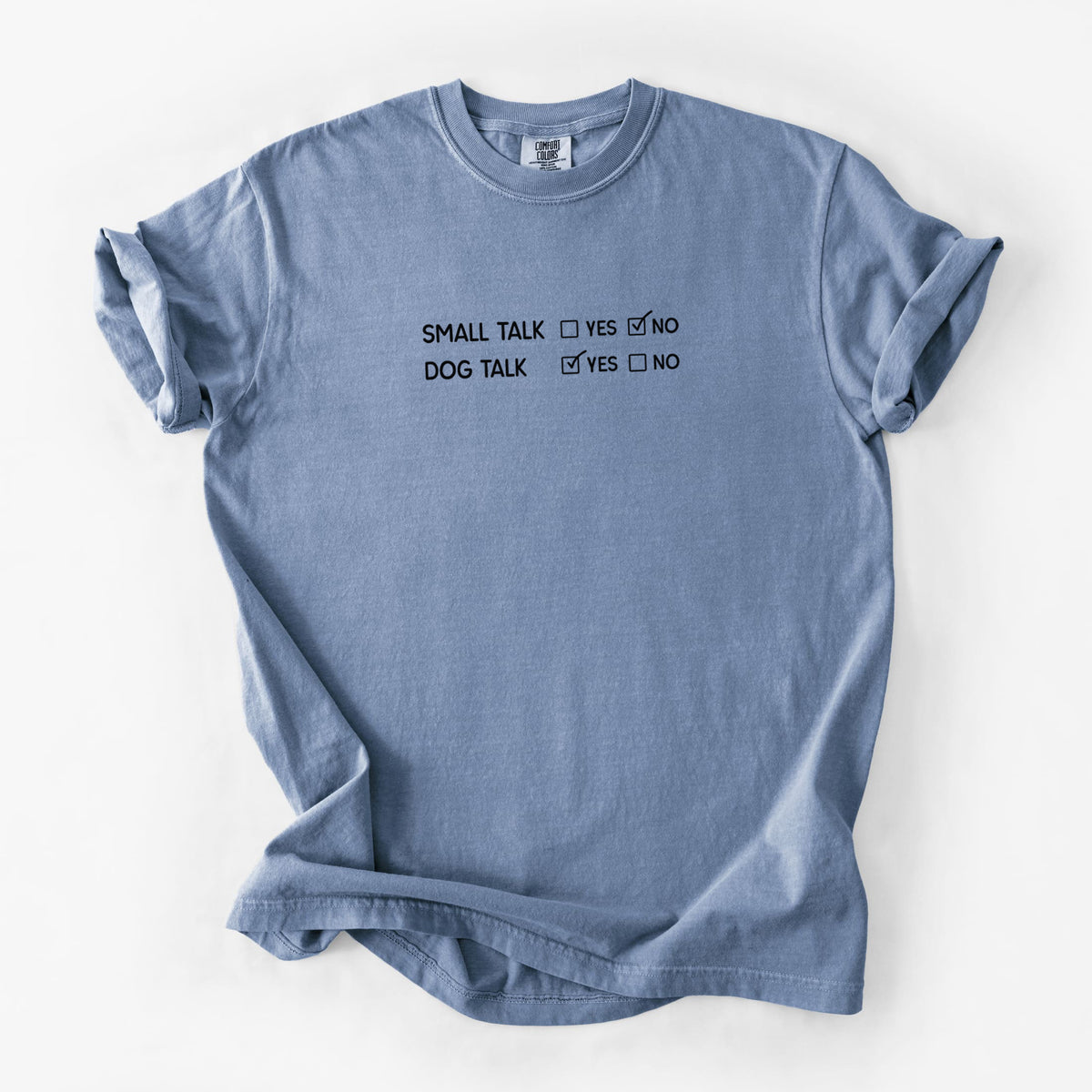 Small Talk No - Dog Talk Yes - Unisex Comfort Colors Garment-Dyed Heavyweight T-shirt in Blue Jean