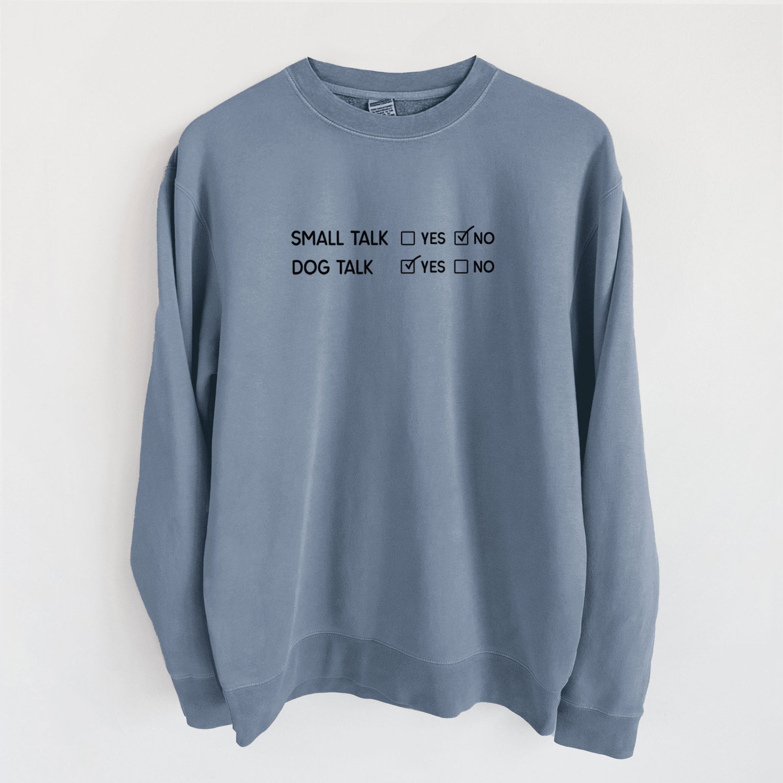 Small Talk No - Dog Talk Yes - Unisex Pigment Dyed Crew Sweatshirt