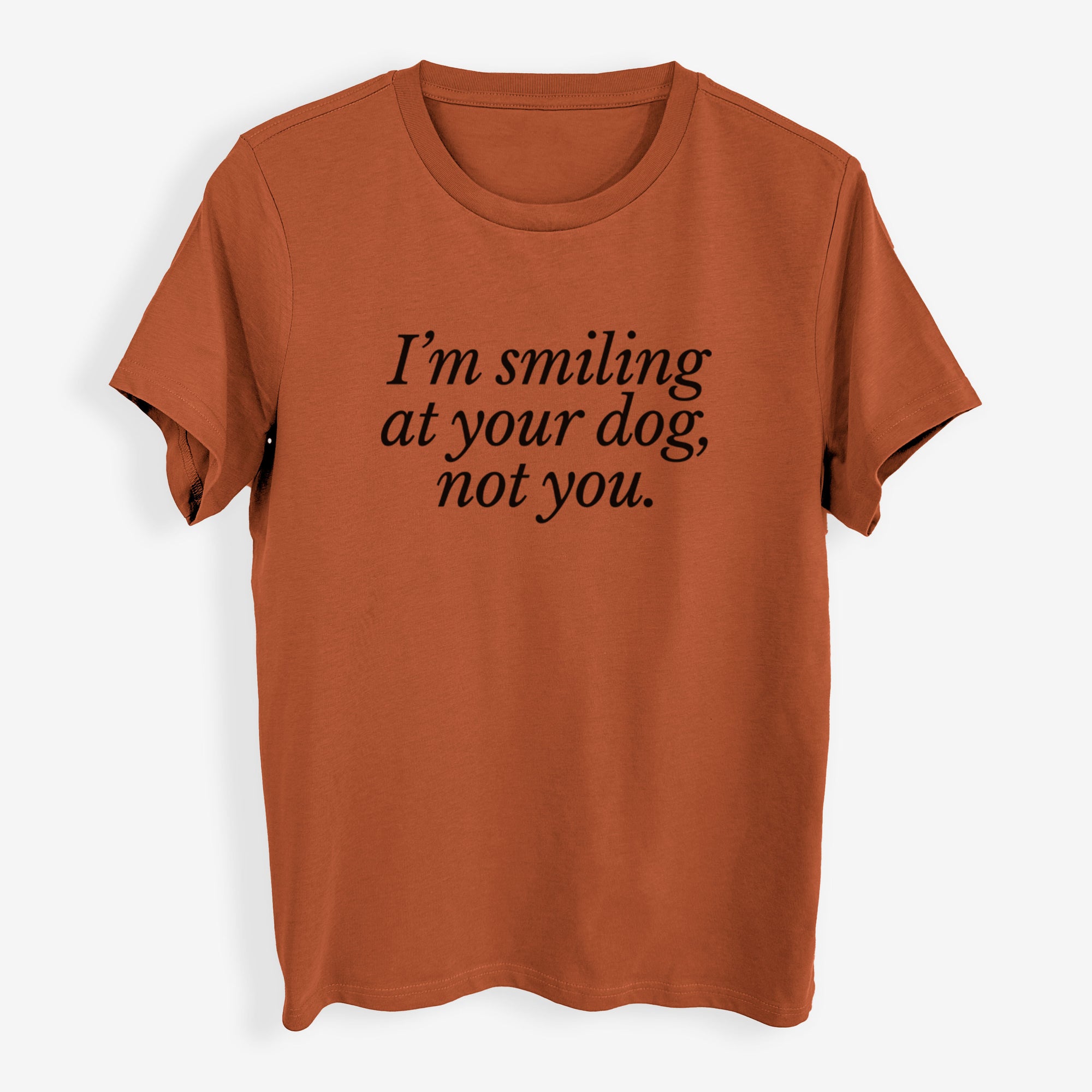 I’m smiling at your dog, not you - Womens Everyday Maple Tee