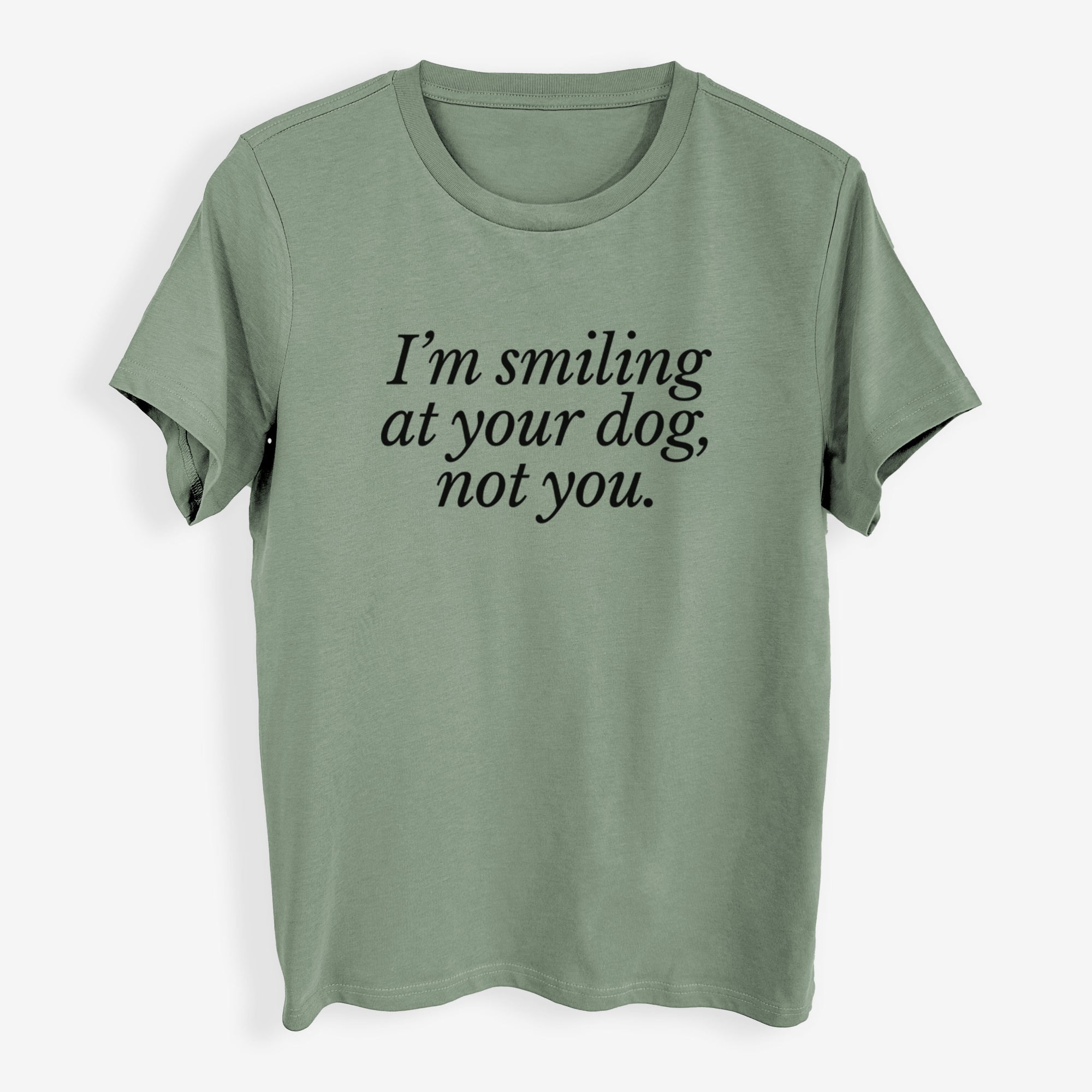 I’m smiling at your dog, not you - Womens Everyday Maple Tee