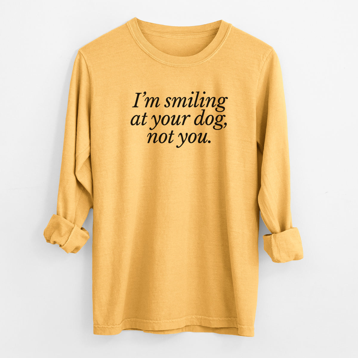 I’m smiling at your dog, not you - Men's Heavyweight 100% Cotton Long Sleeve