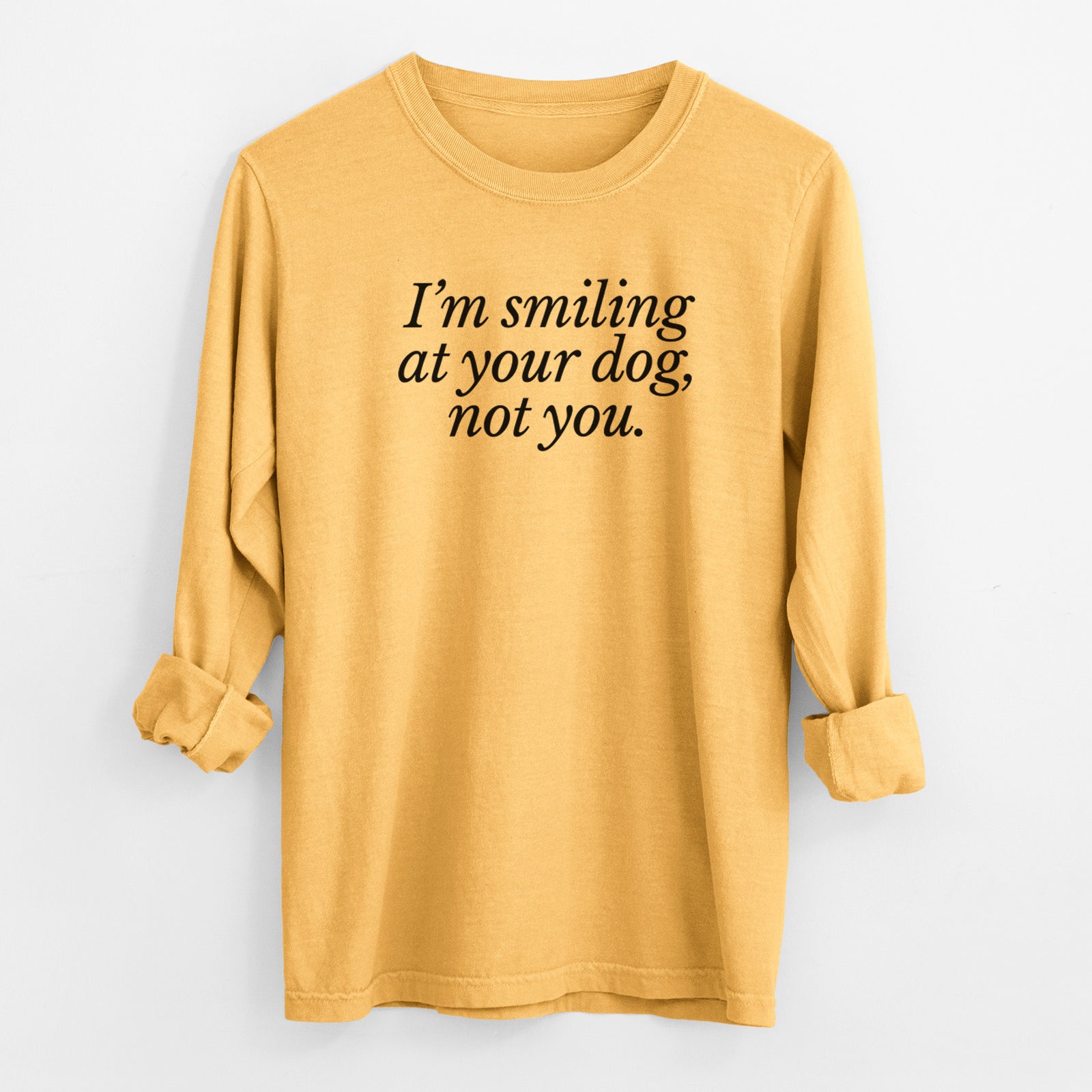 I’m smiling at your dog, not you - Men's Heavyweight 100% Cotton Long Sleeve