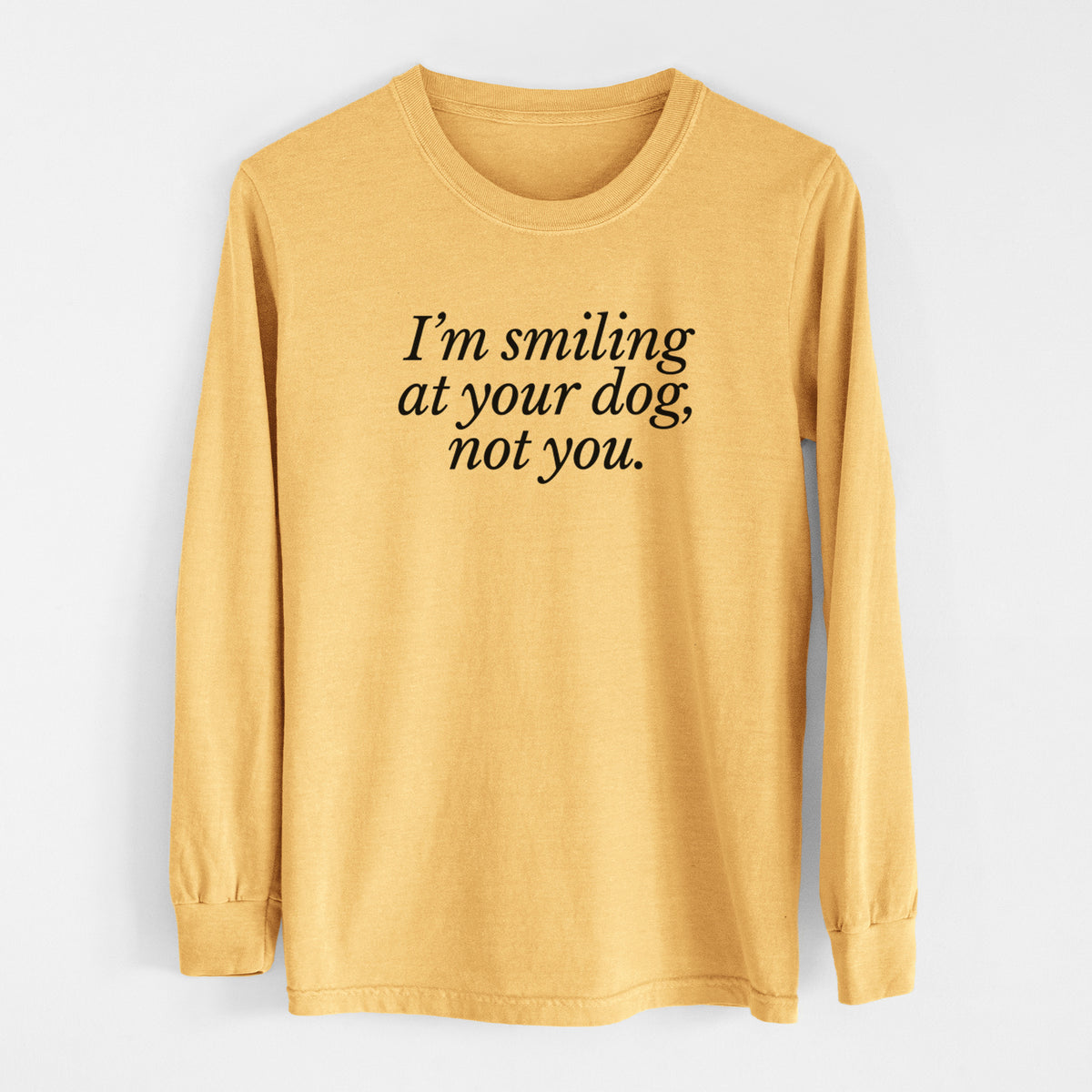 I’m smiling at your dog, not you - Men's Heavyweight 100% Cotton Long Sleeve
