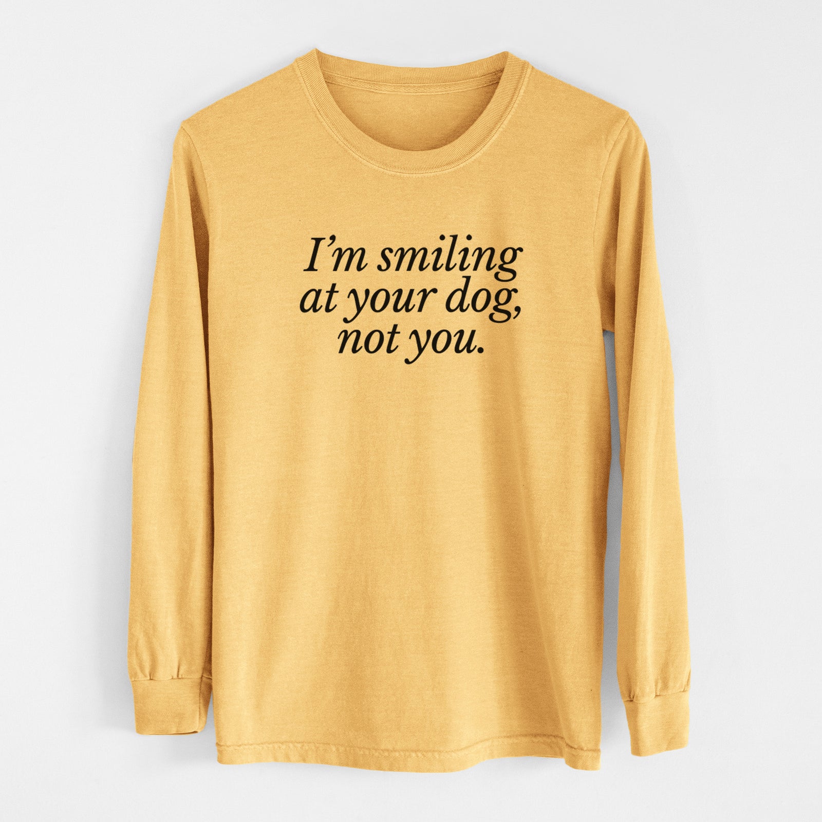 I’m smiling at your dog, not you - Men's Heavyweight 100% Cotton Long Sleeve