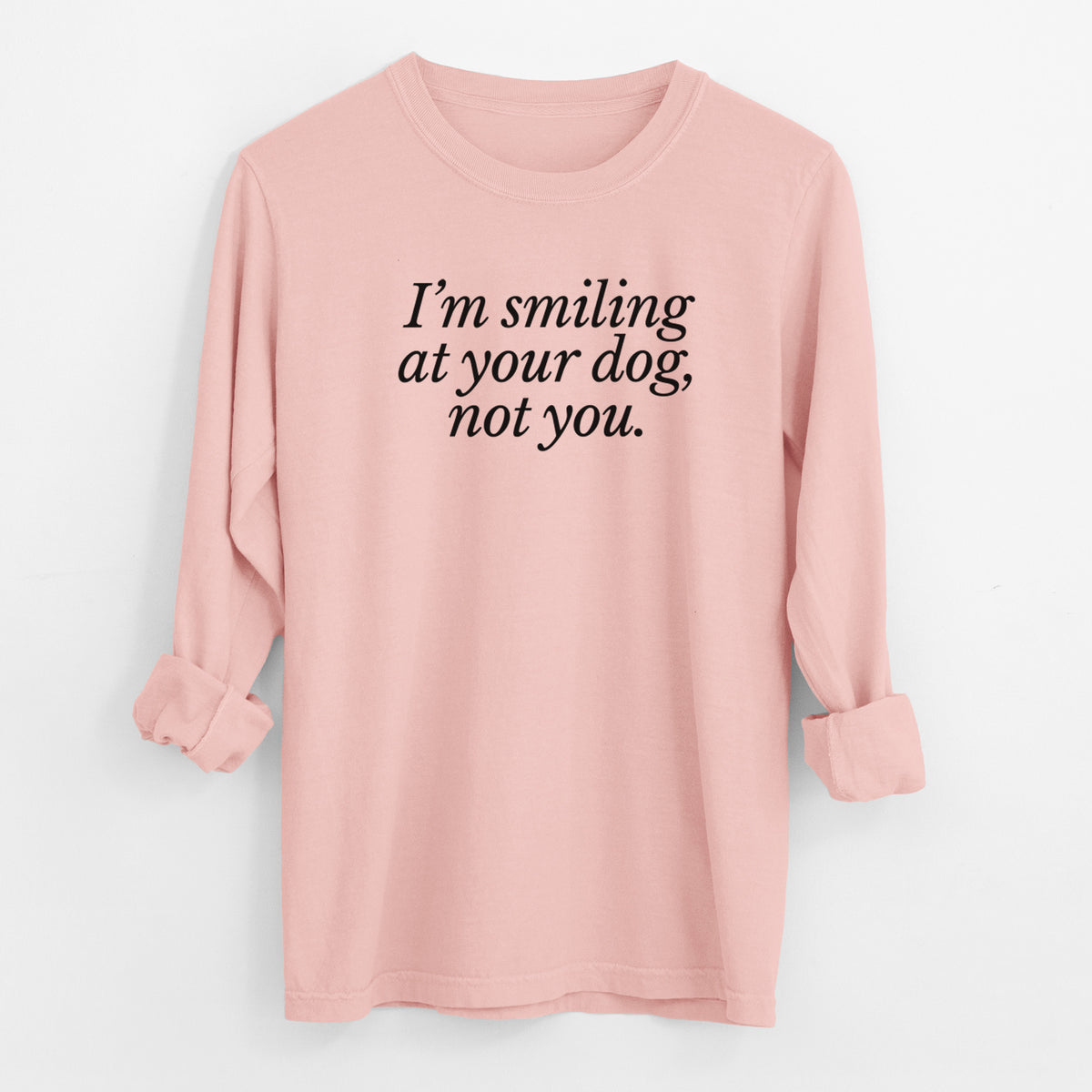 I’m smiling at your dog, not you - Men's Heavyweight 100% Cotton Long Sleeve