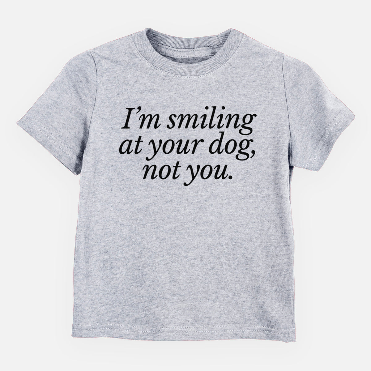 I’m smiling at your dog, not you - Kids/Youth/Toddler Shirt